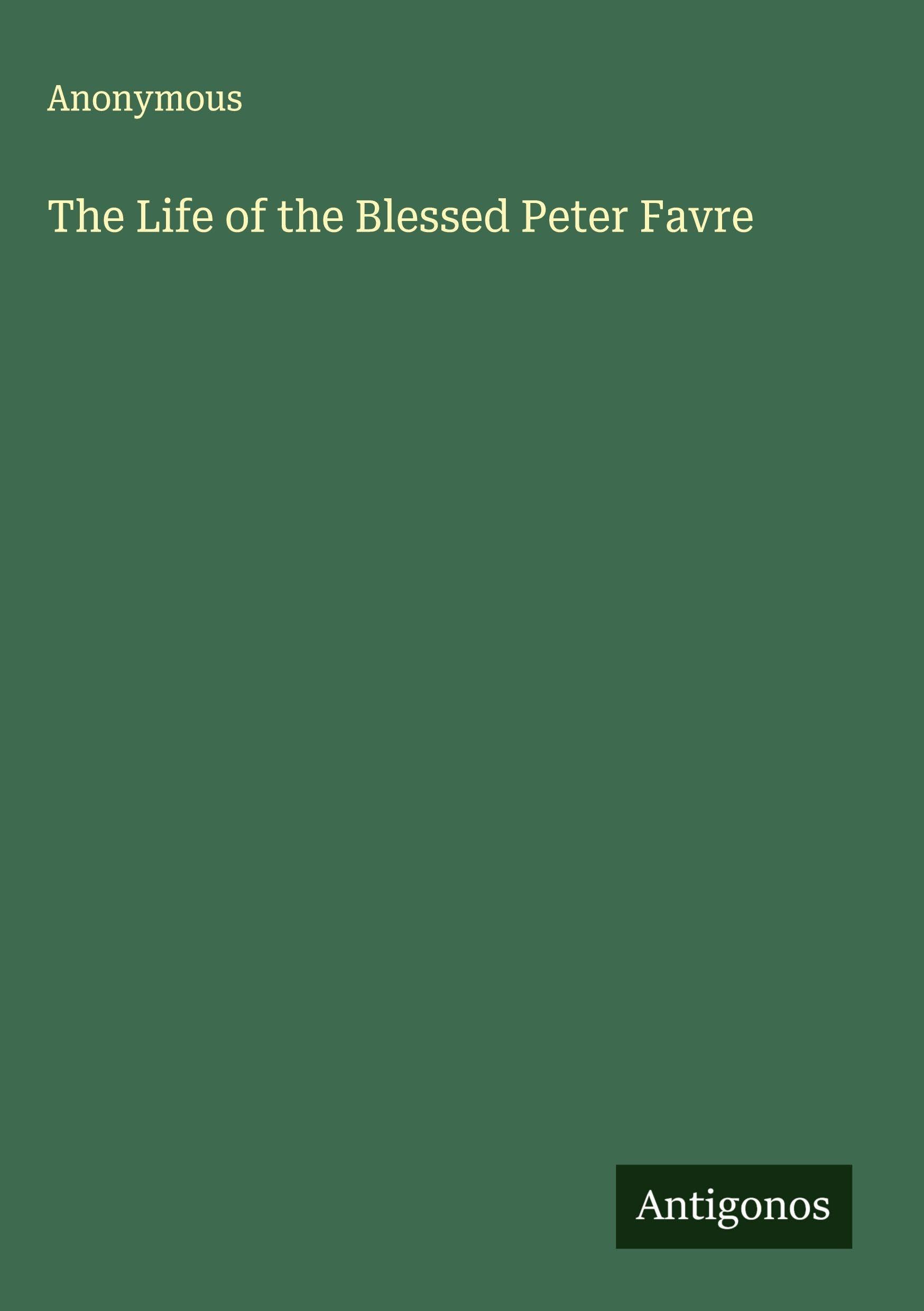 The Life of the Blessed Peter Favre Classics