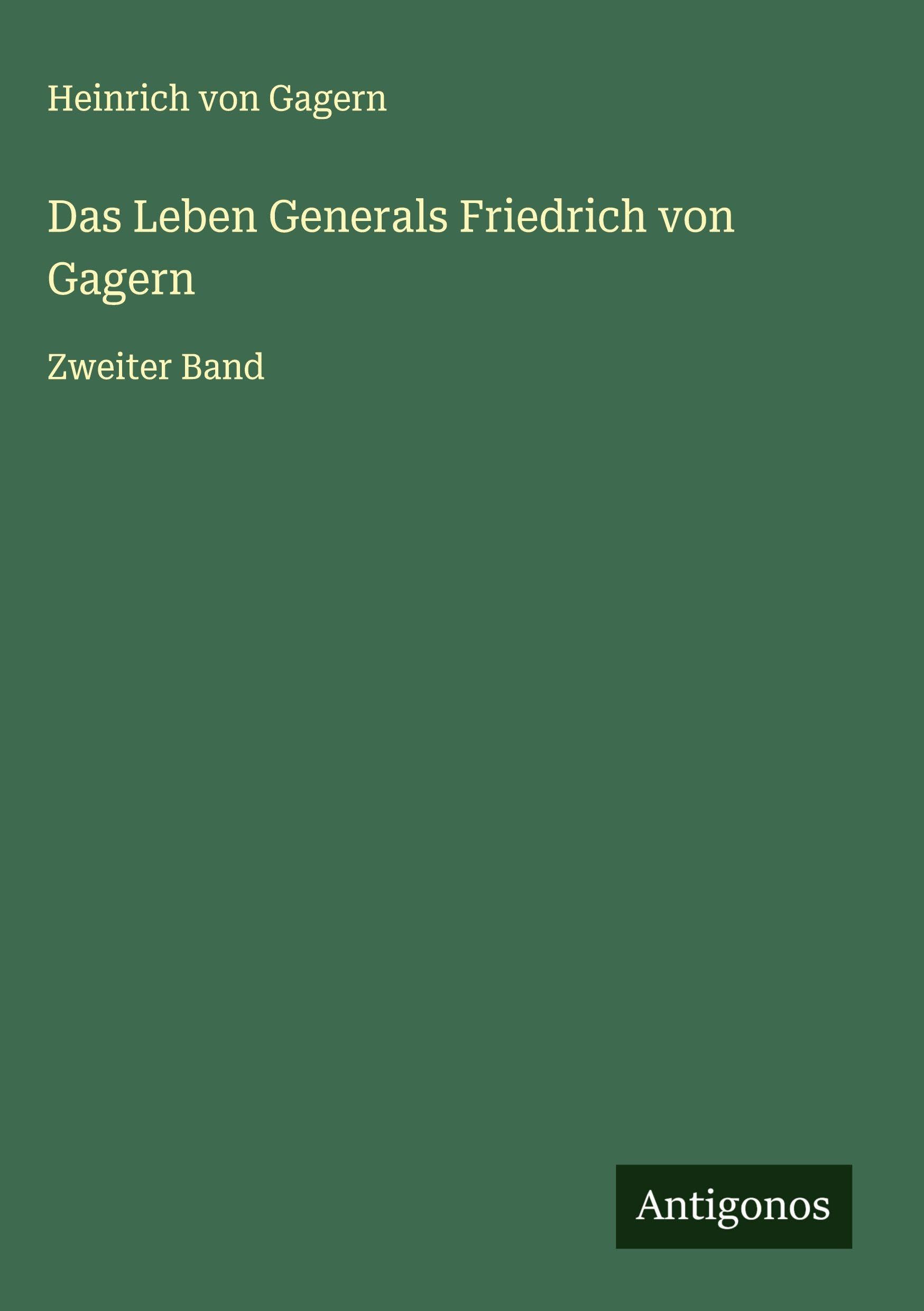 Das Leben Generals Friedrich von Gagern Classics