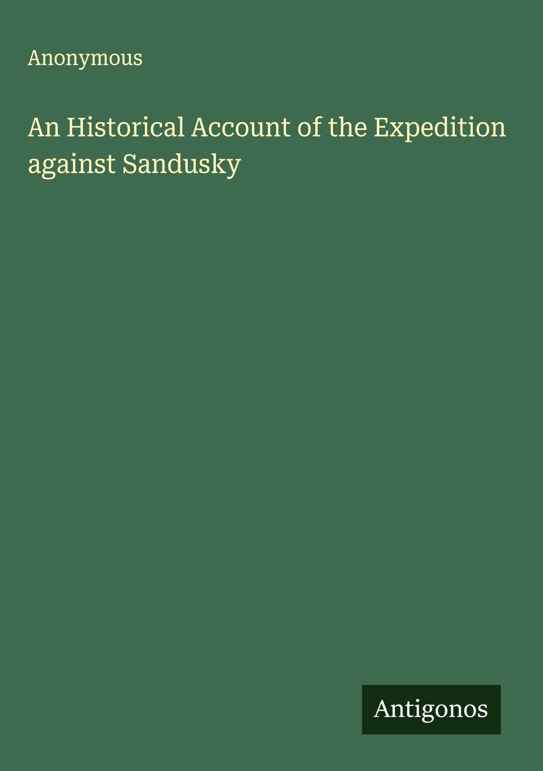 An Historical Account of the Expedition against Sandusky Classics