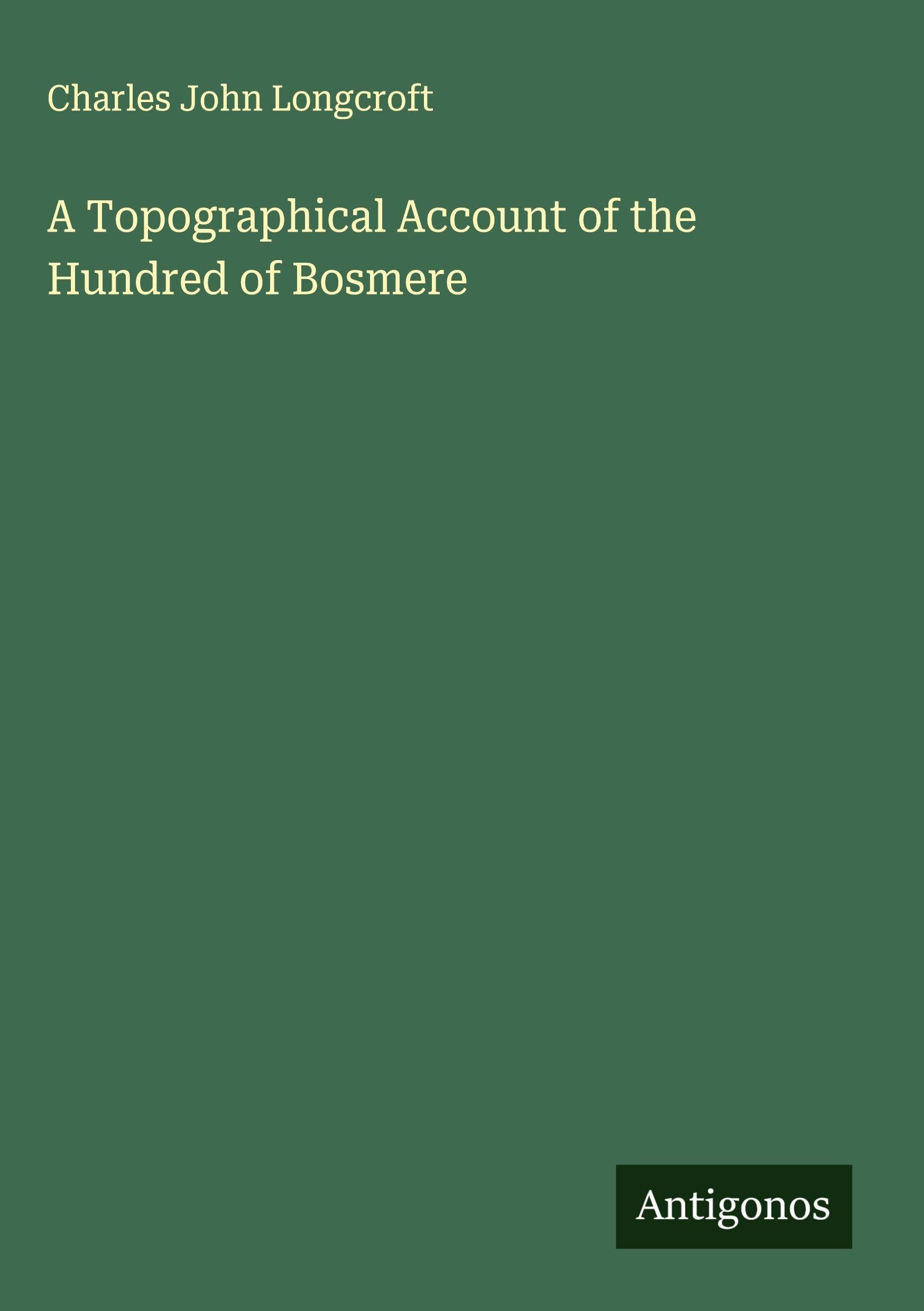 A Topographical Account of the Hundred of Bosmere Classics