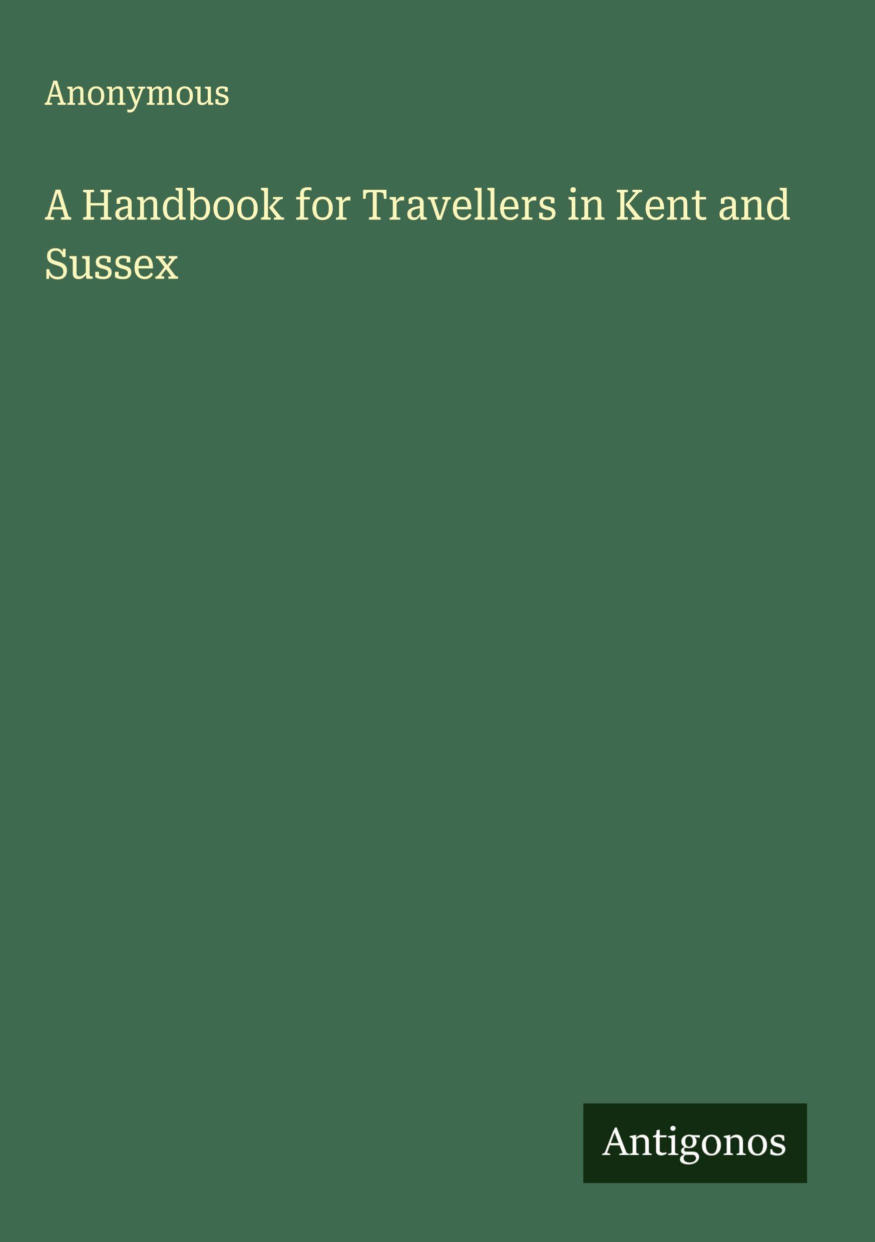 A Handbook for Travellers in Kent and Sussex Classics