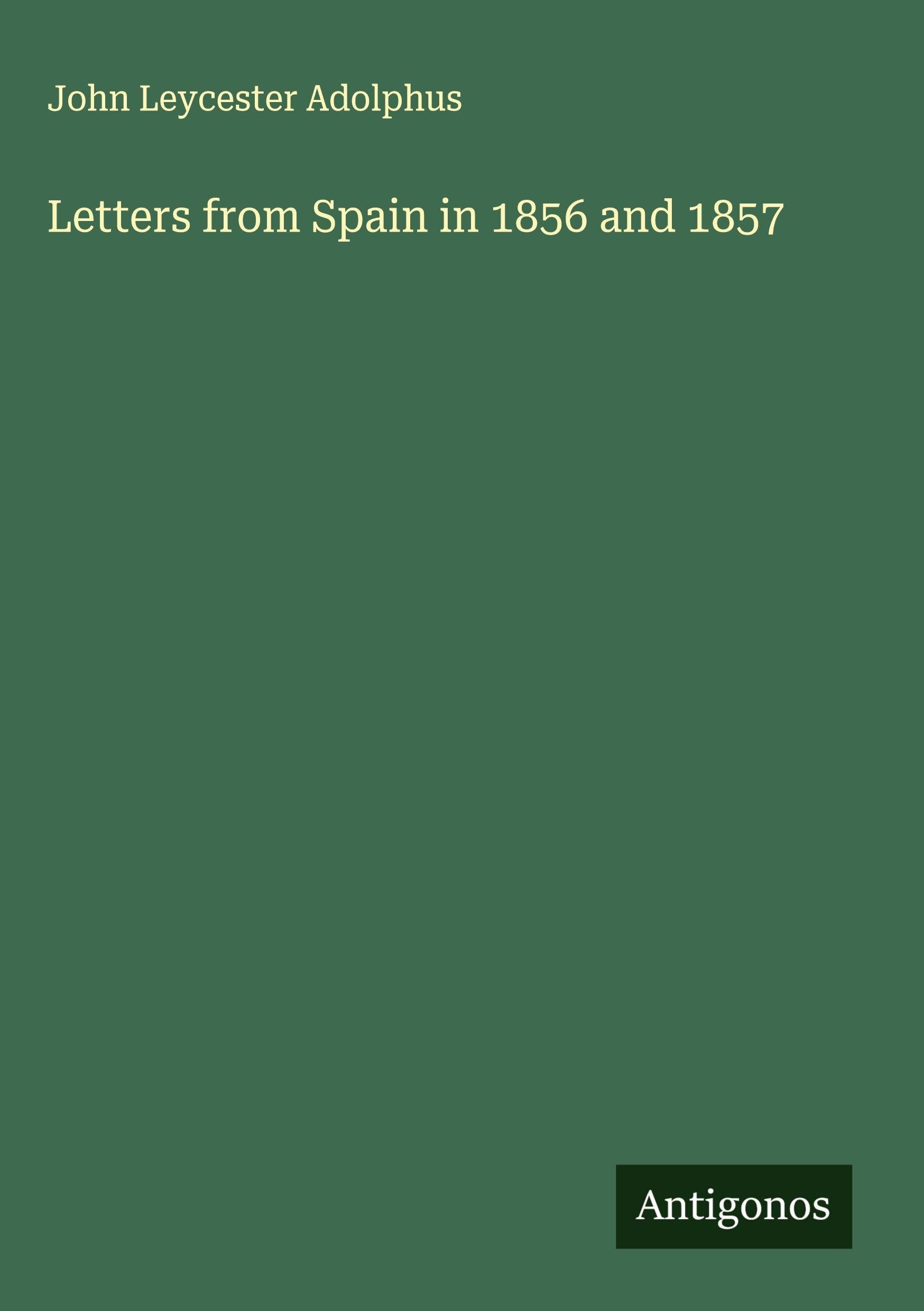 Letters from Spain in 1856 and 1857 Classics