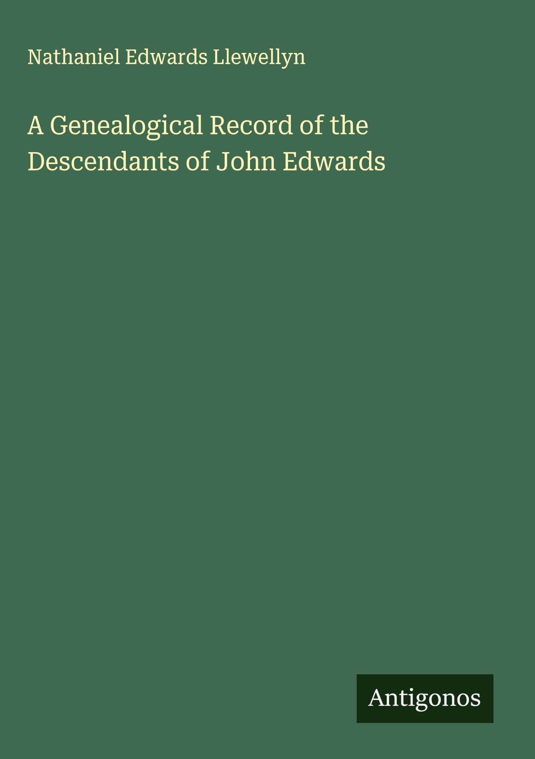 A Genealogical Record of the Descendants of John Edwards Classics