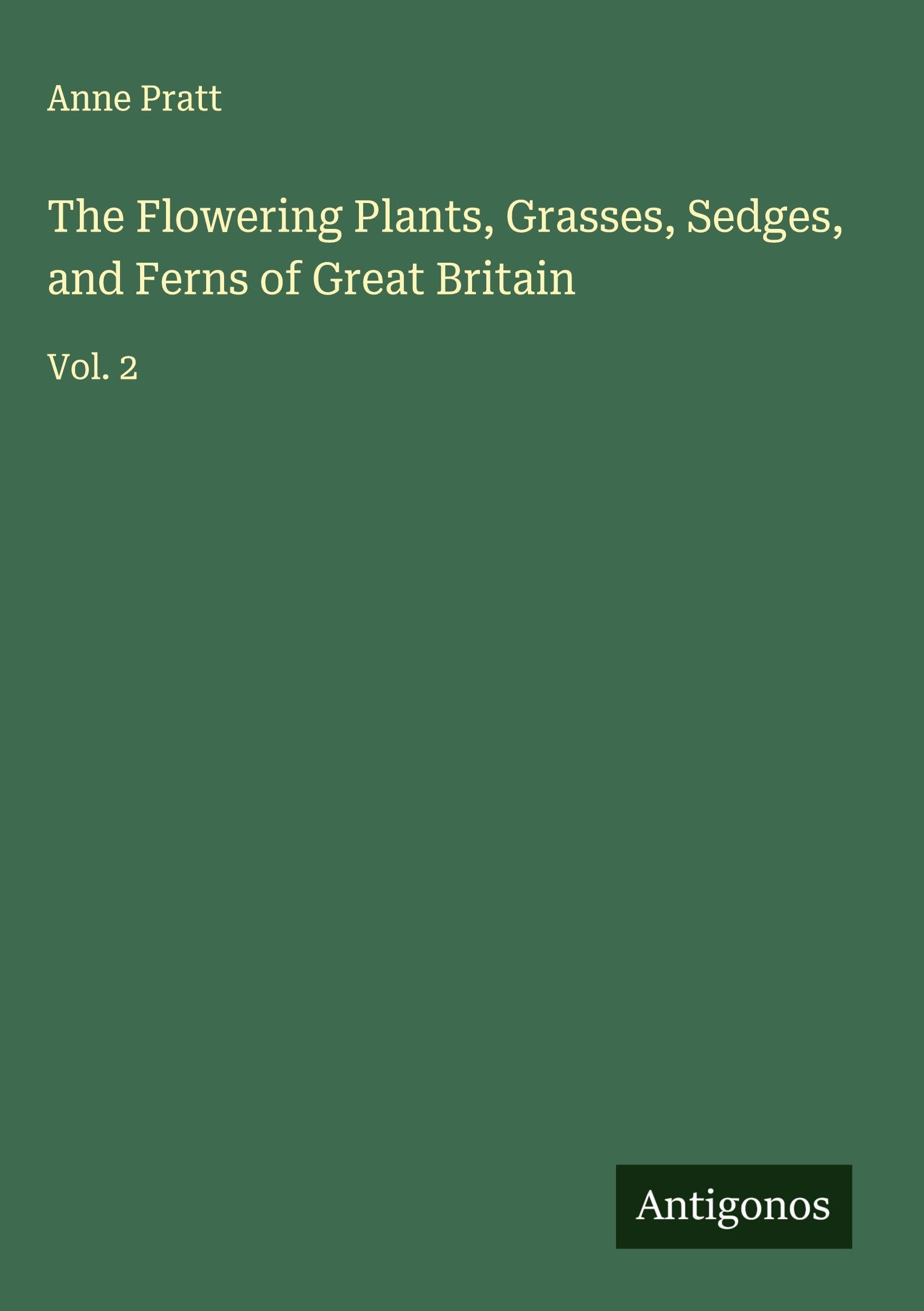 The Flowering Plants, Grasses, Sedges, and Ferns of Great Britain Classics