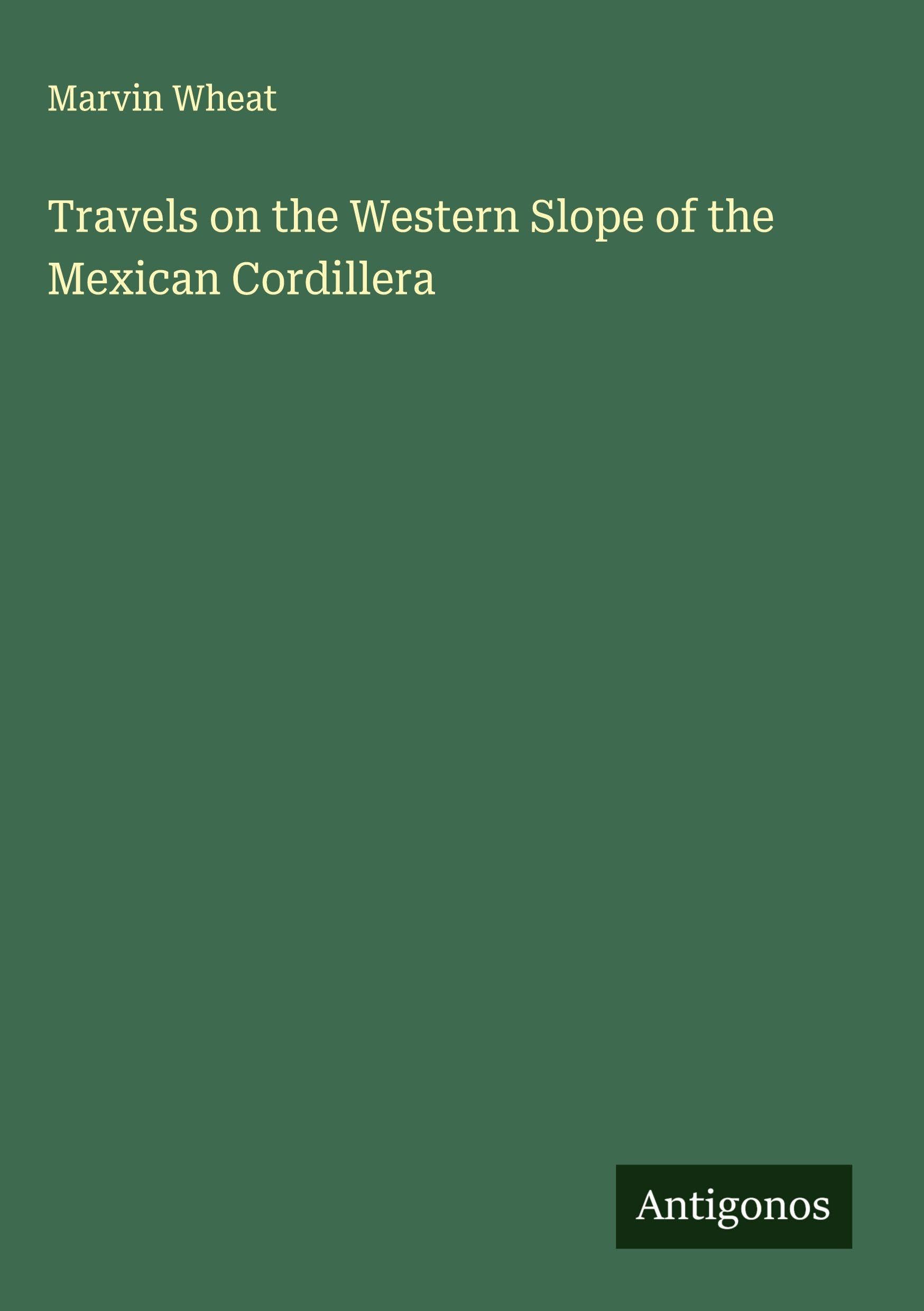 Travels on the Western Slope of the Mexican Cordillera Classics