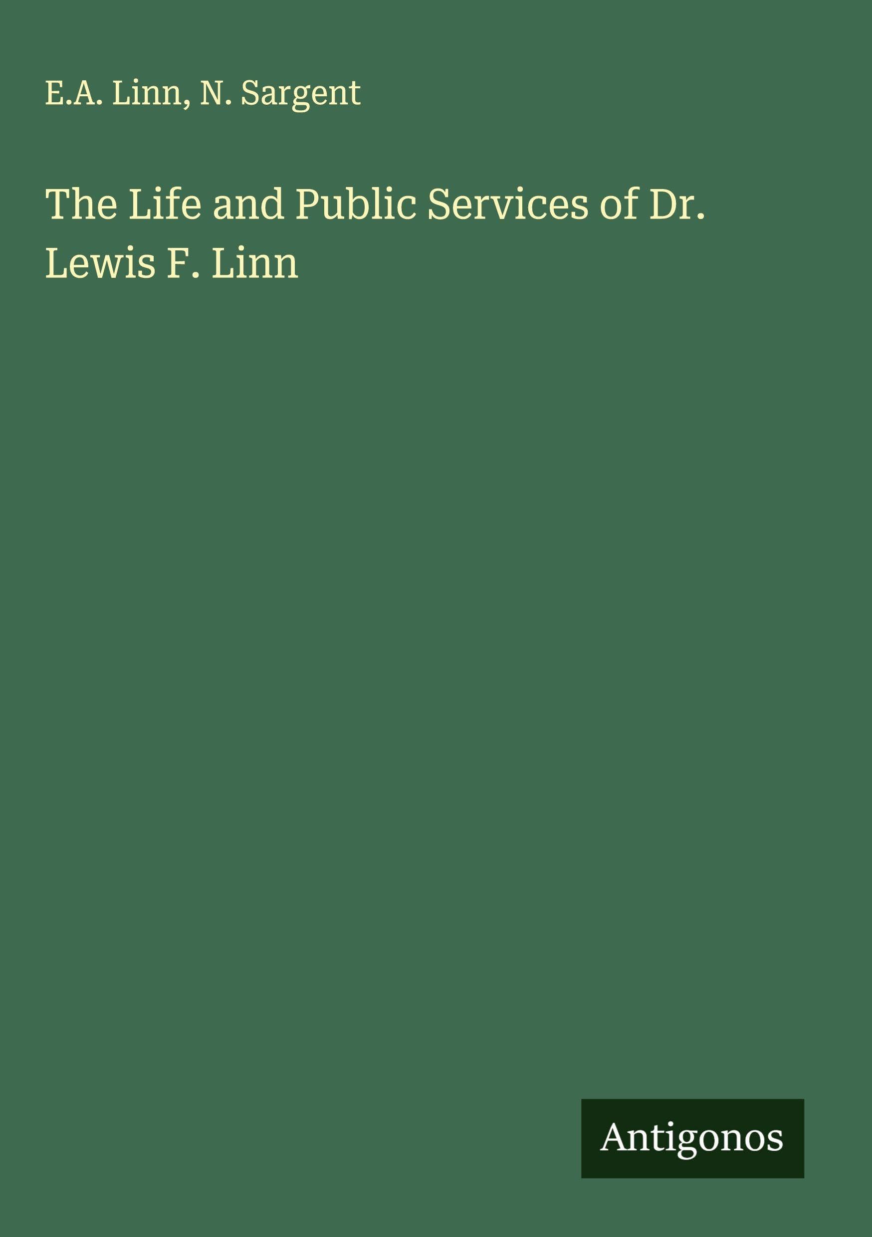 The Life and Public Services of Dr. Lewis F. Linn Classics
