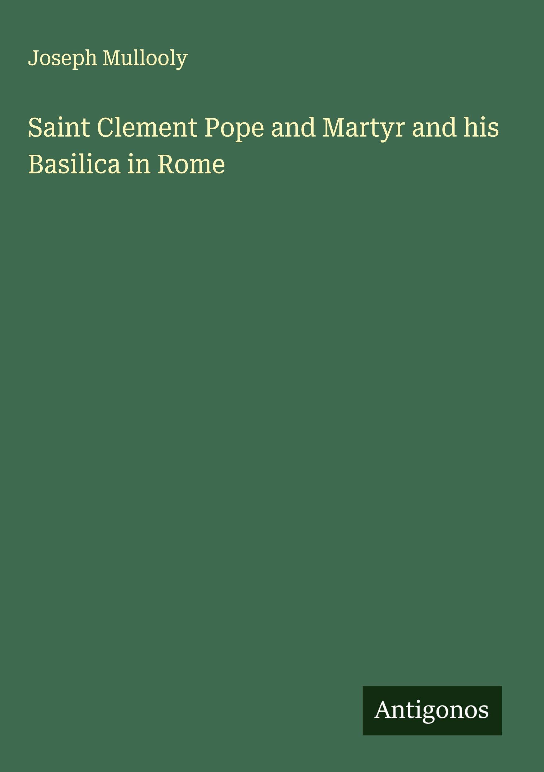 Saint Clement Pope and Martyr and his Basilica in Rome Classics
