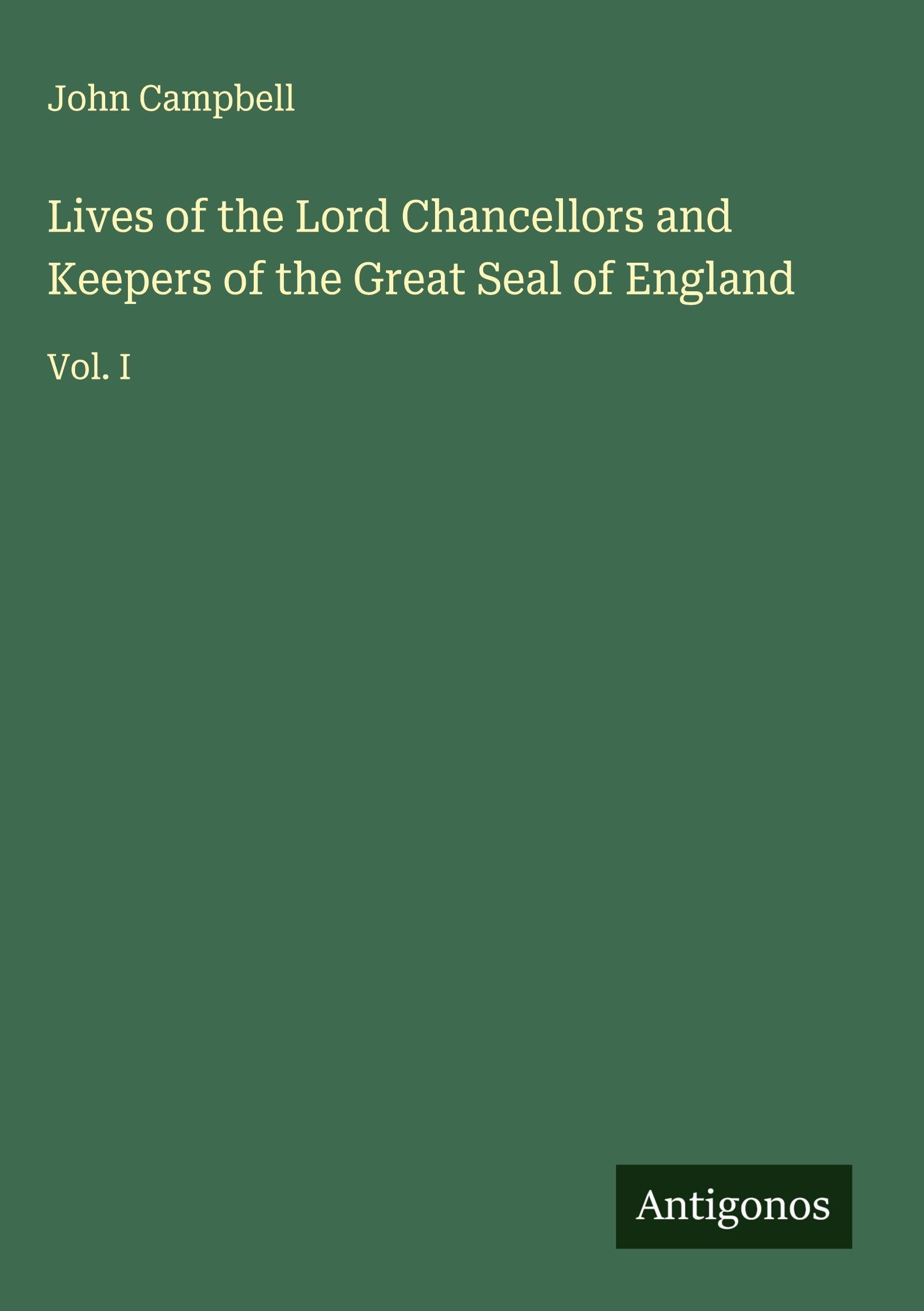 Lives of the Lord Chancellors and Keepers of the Great Seal of England Classics