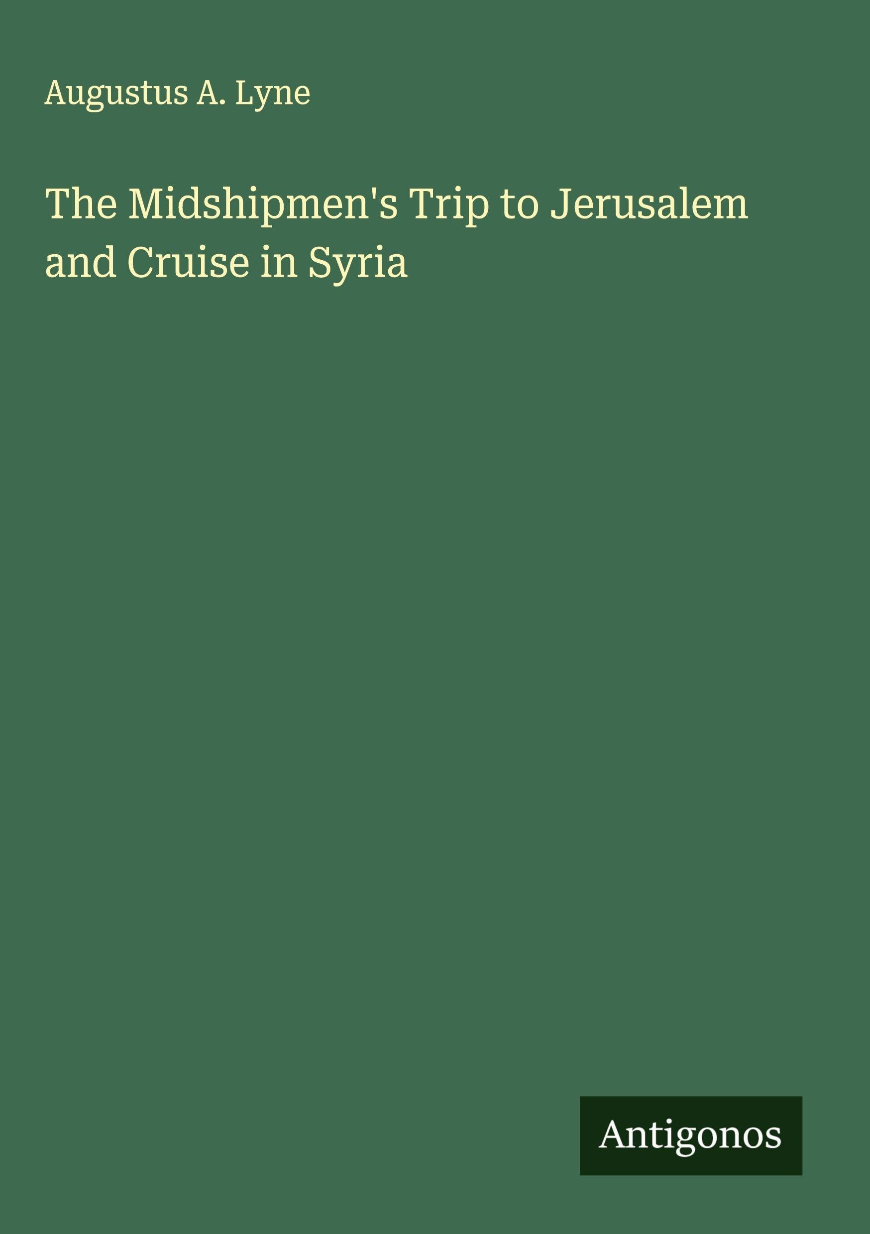 The Midshipmen's Trip to Jerusalem and Cruise in Syria Classics