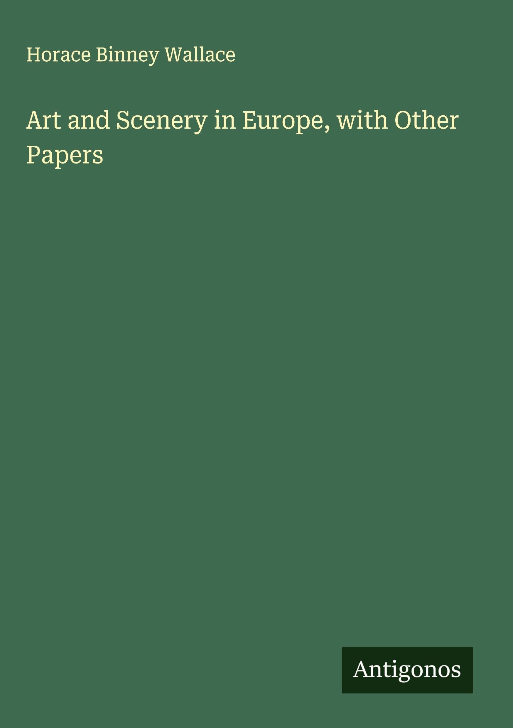 Art and Scenery in Europe, with Other Papers Classics
