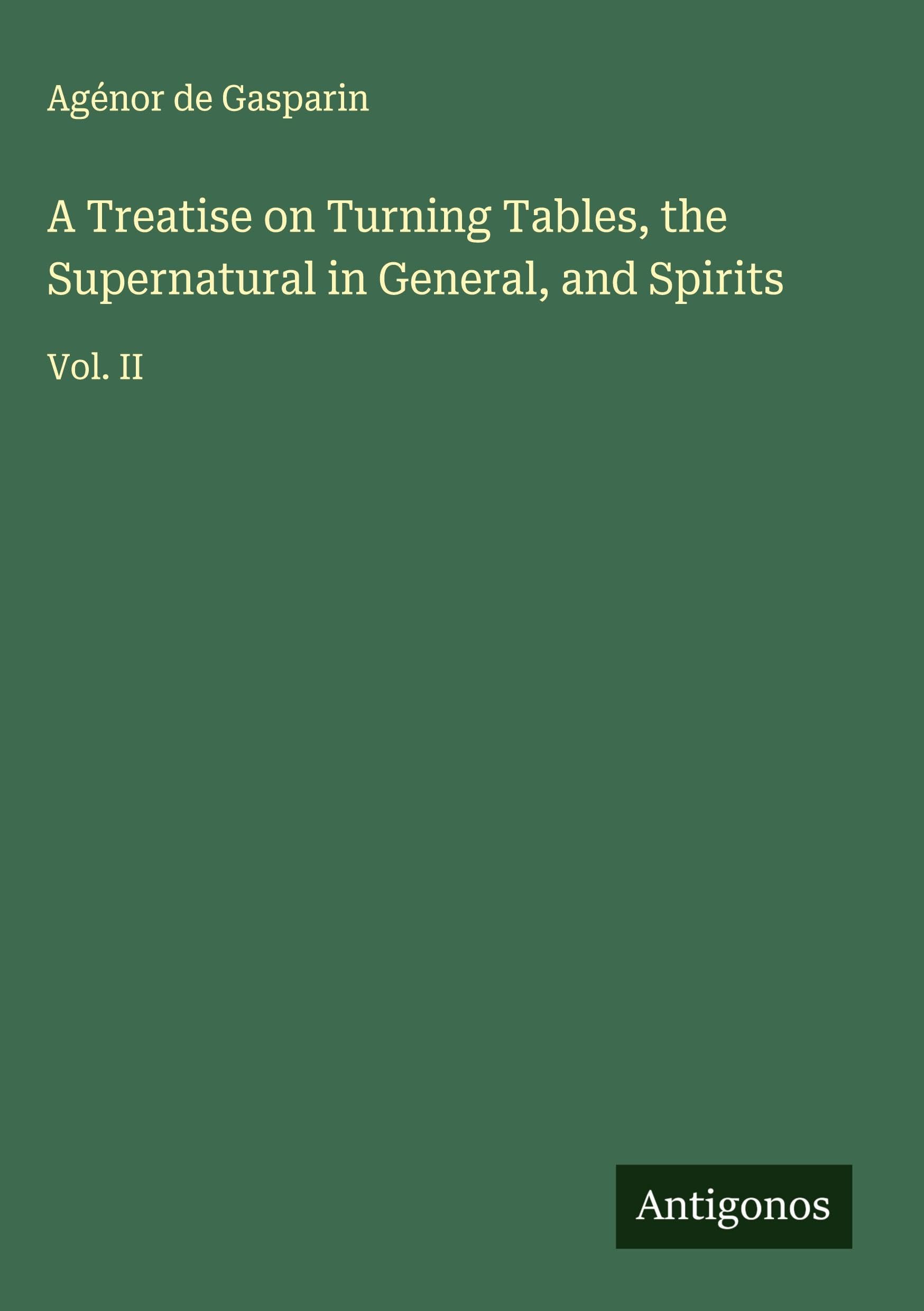 A Treatise on Turning Tables, the Supernatural in General, and Spirits Classics