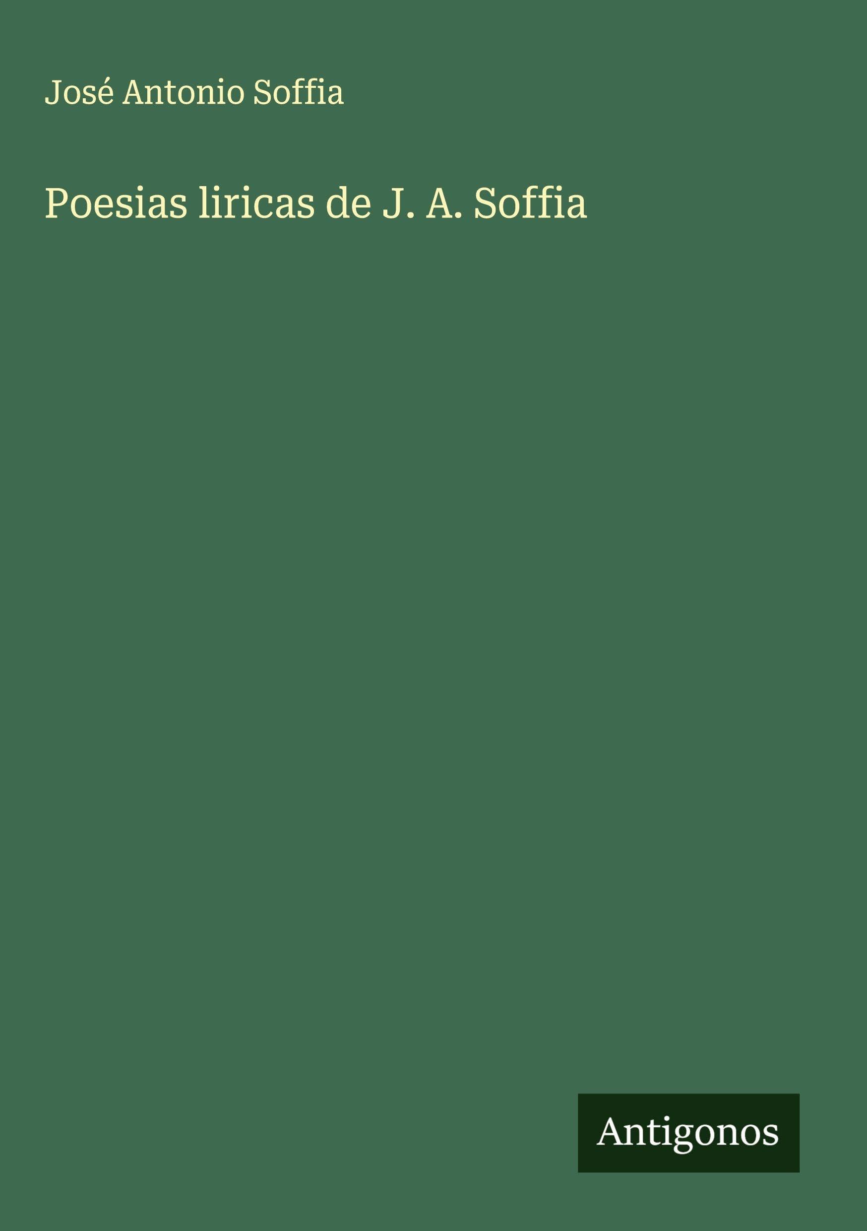 Poesias liricas de J. A. Soffia Classics