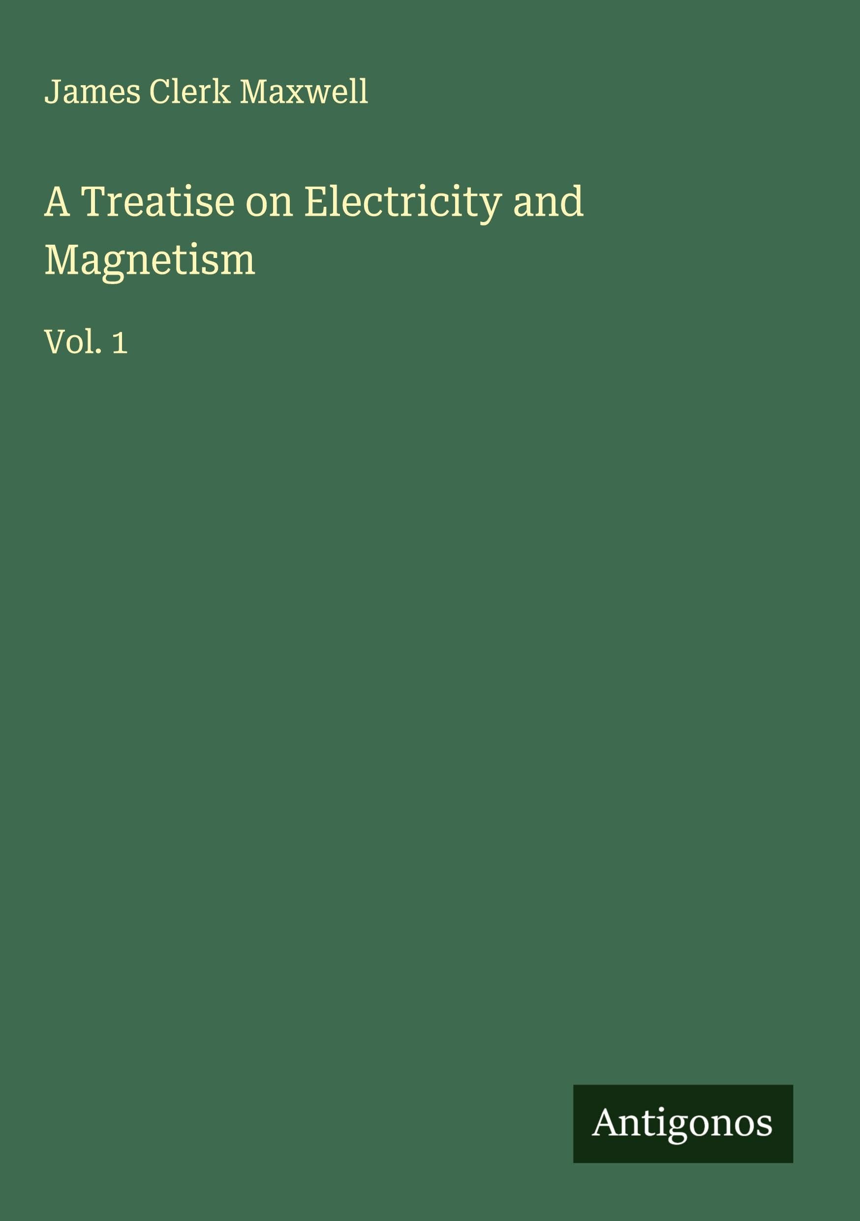 A Treatise on Electricity and Magnetism Classics