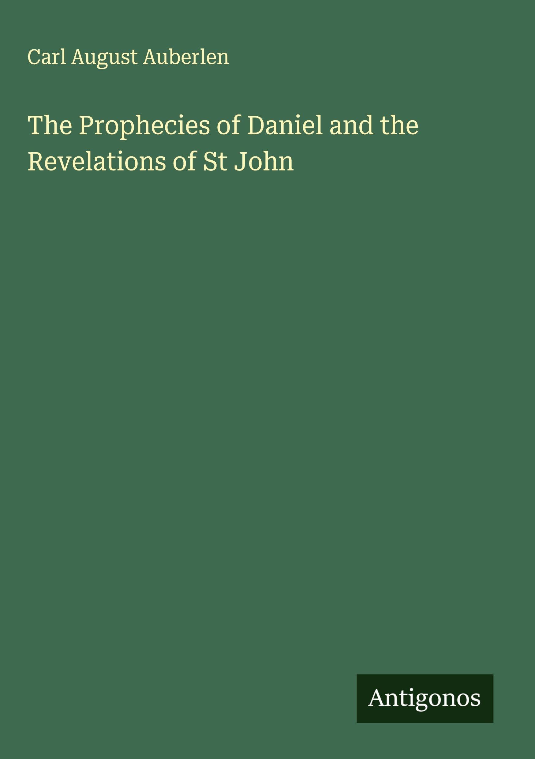 The Prophecies of Daniel and the Revelations of St John Classics