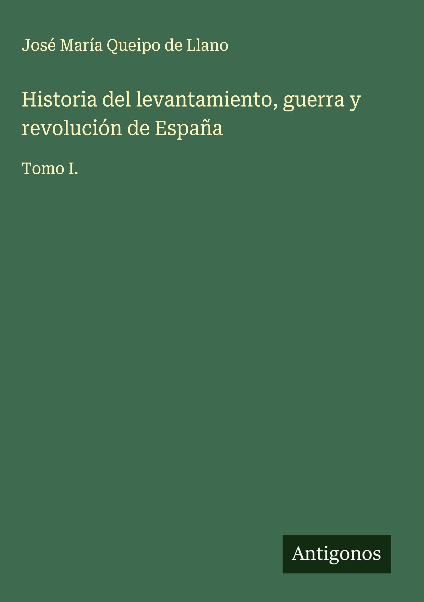 Historia del levantamiento, guerra y revolución de España Classics