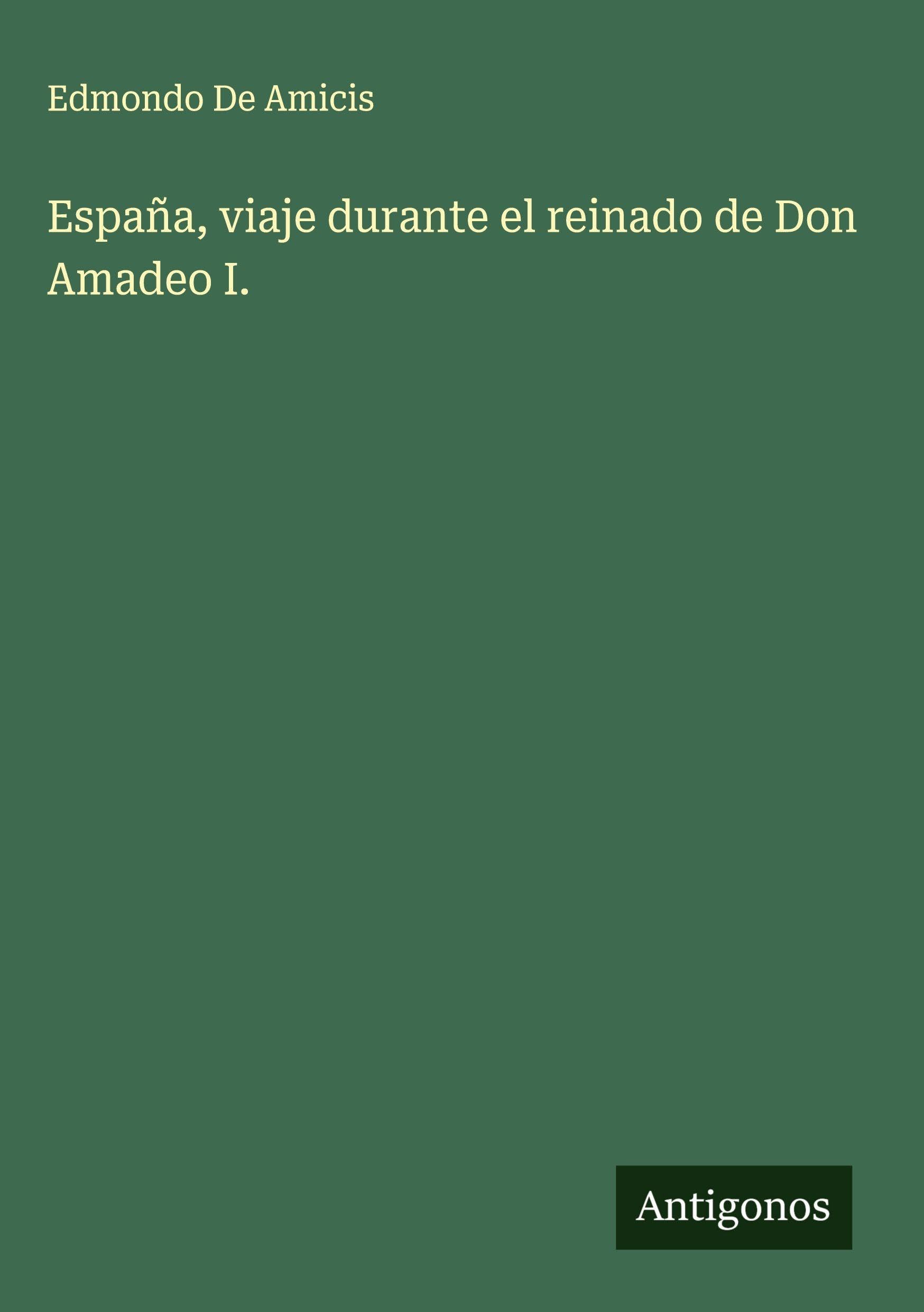 España, viaje durante el reinado de Don Amadeo I. Classics