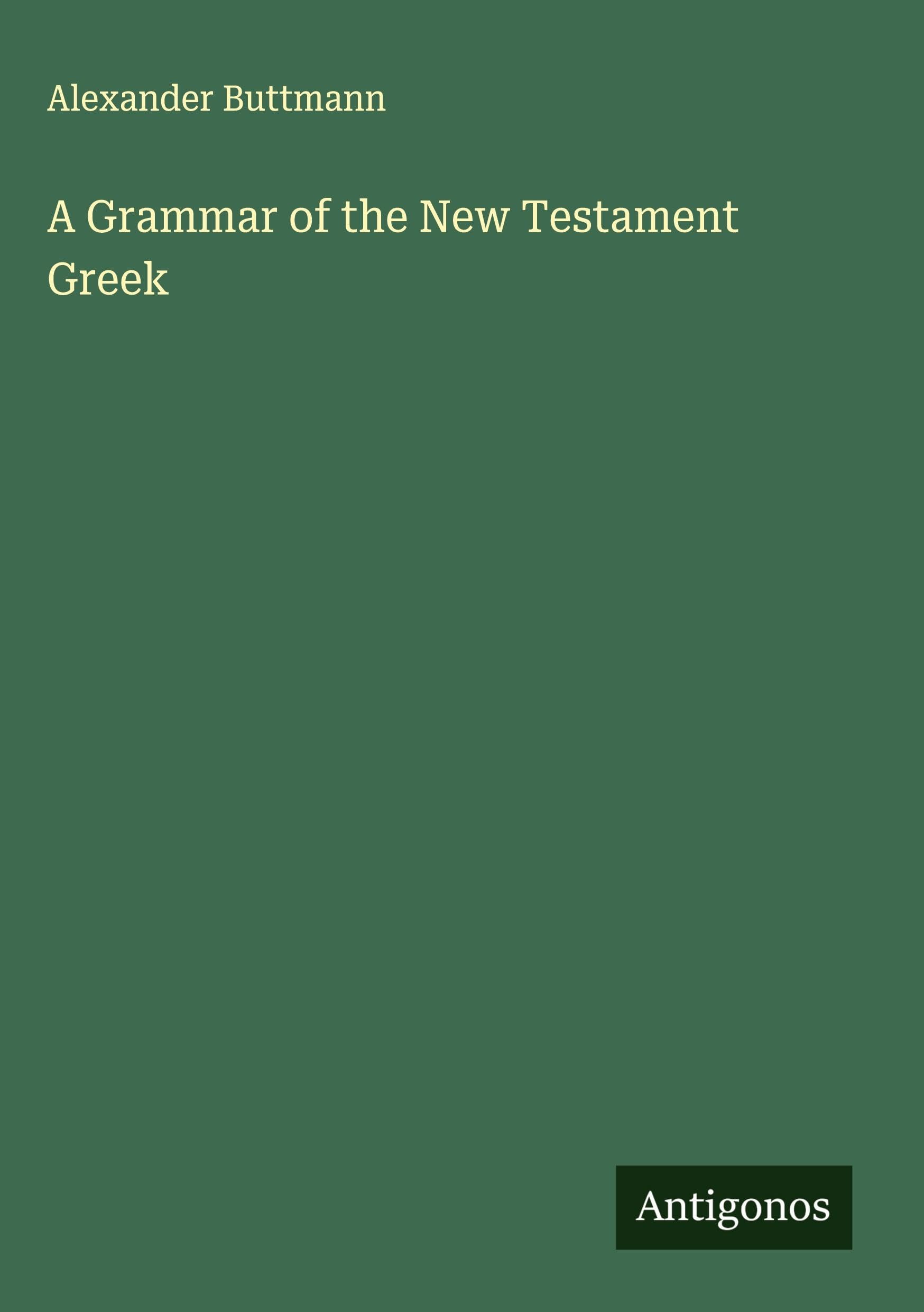A Grammar of the New Testament Greek Classics