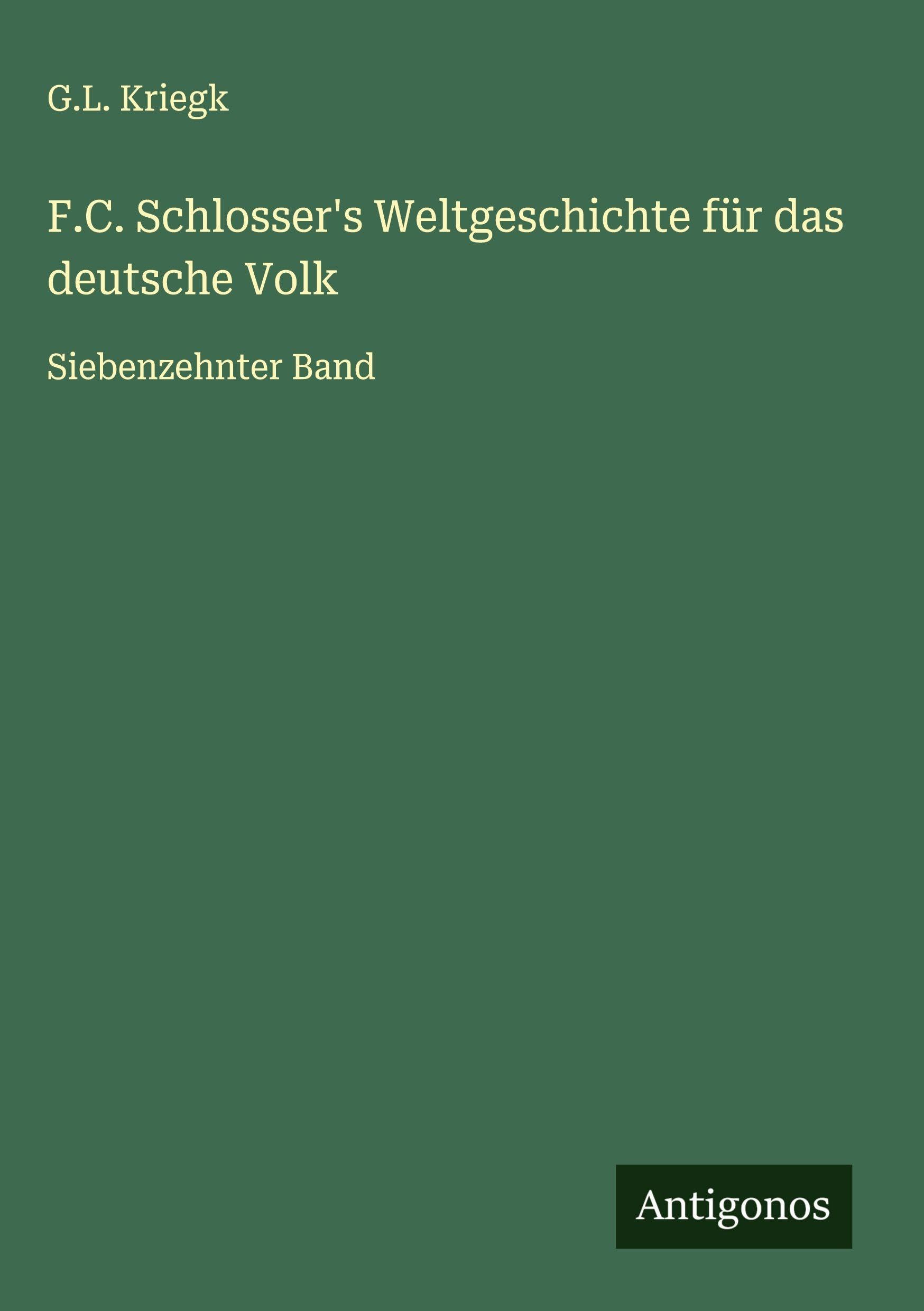F.C. Schlosser's Weltgeschichte für das deutsche Volk Classics