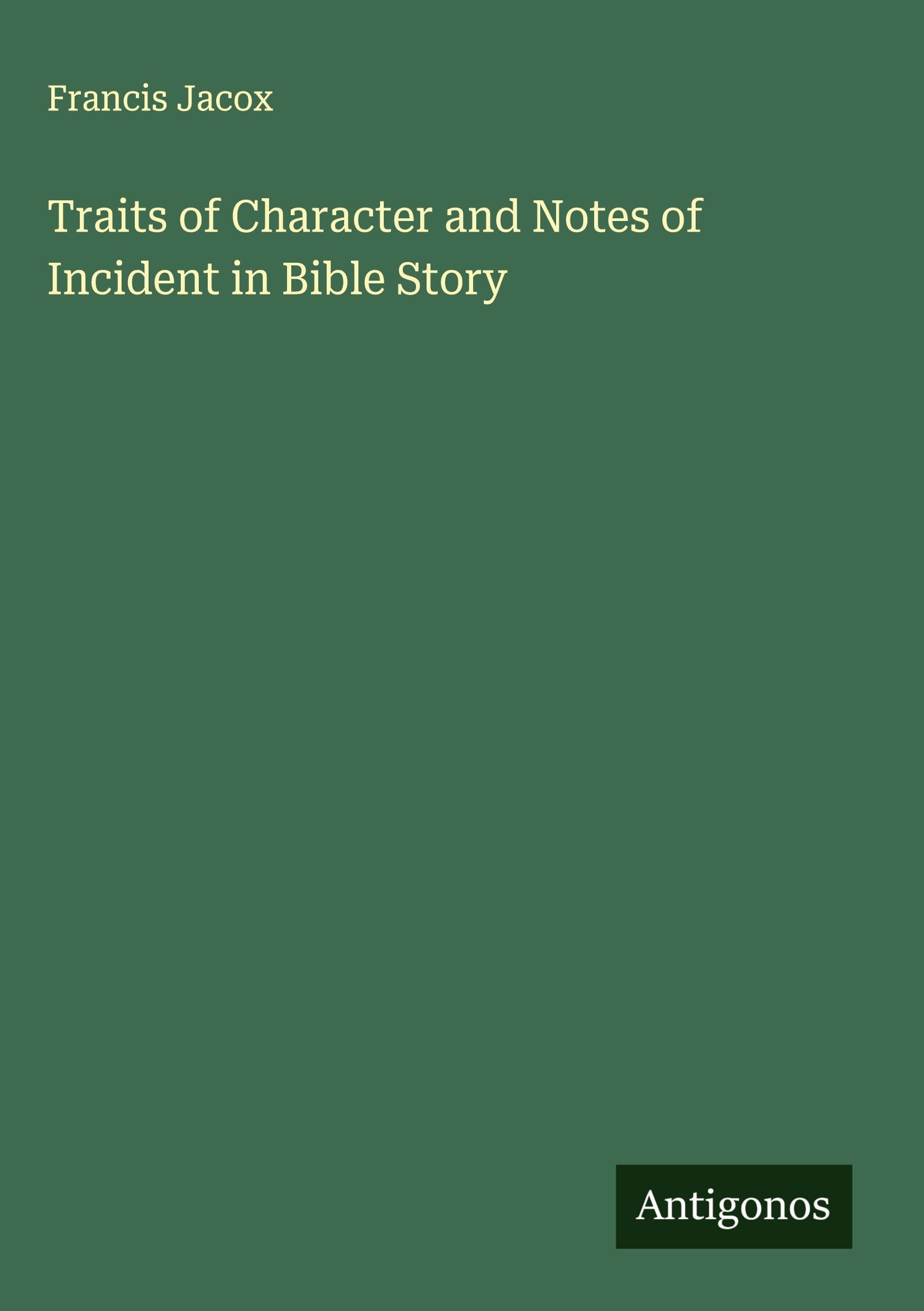 Traits of Character and Notes of Incident in Bible Story Classics