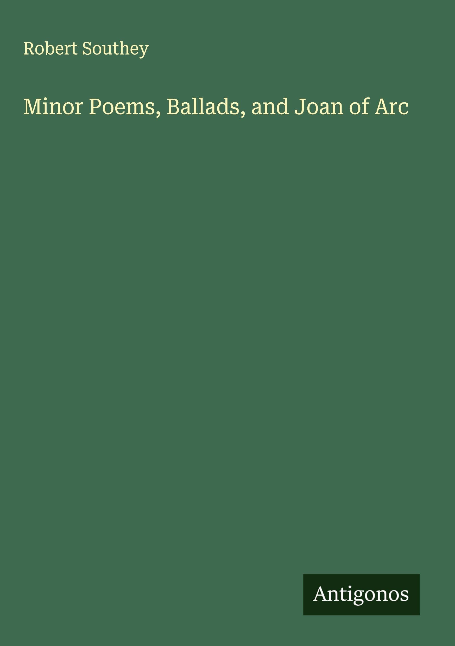 Minor Poems, Ballads, and Joan of Arc Classics