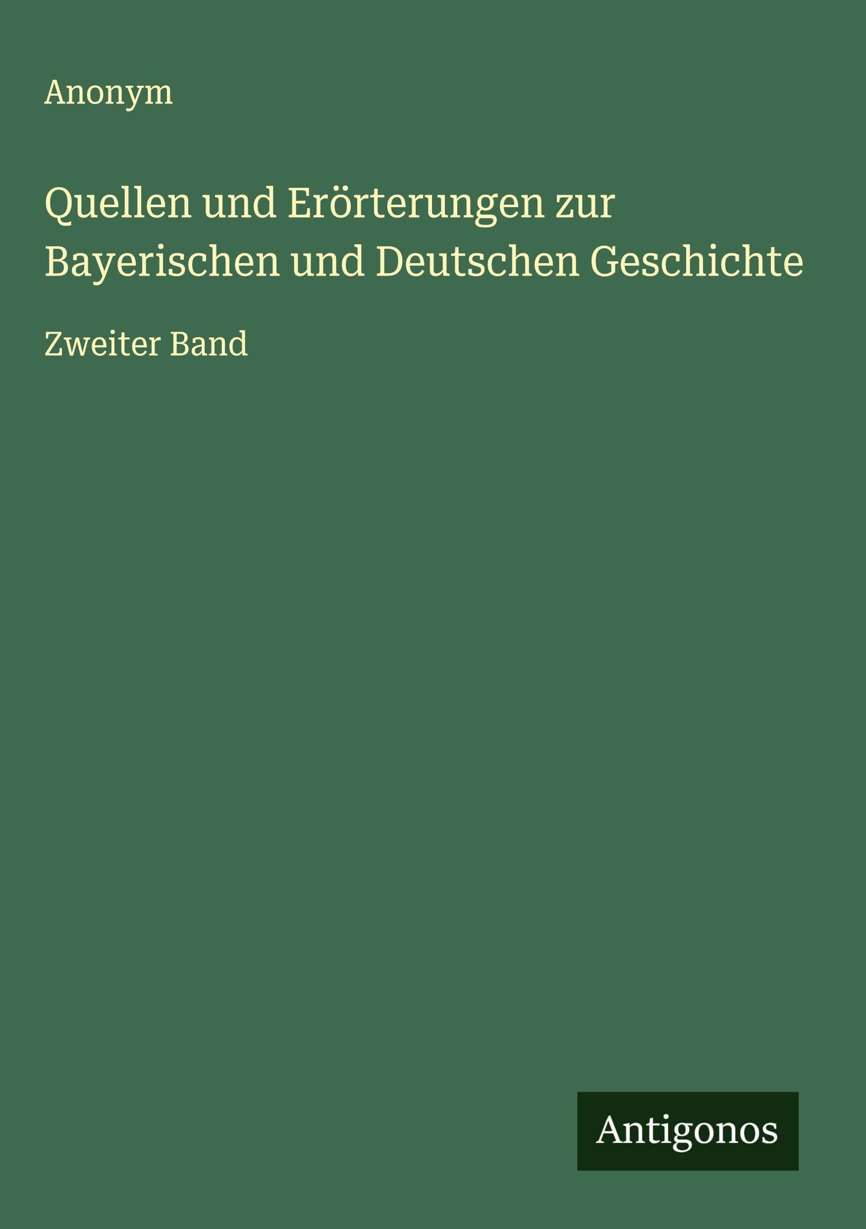 Quellen und Erörterungen zur Bayerischen und Deutschen Geschichte Classics