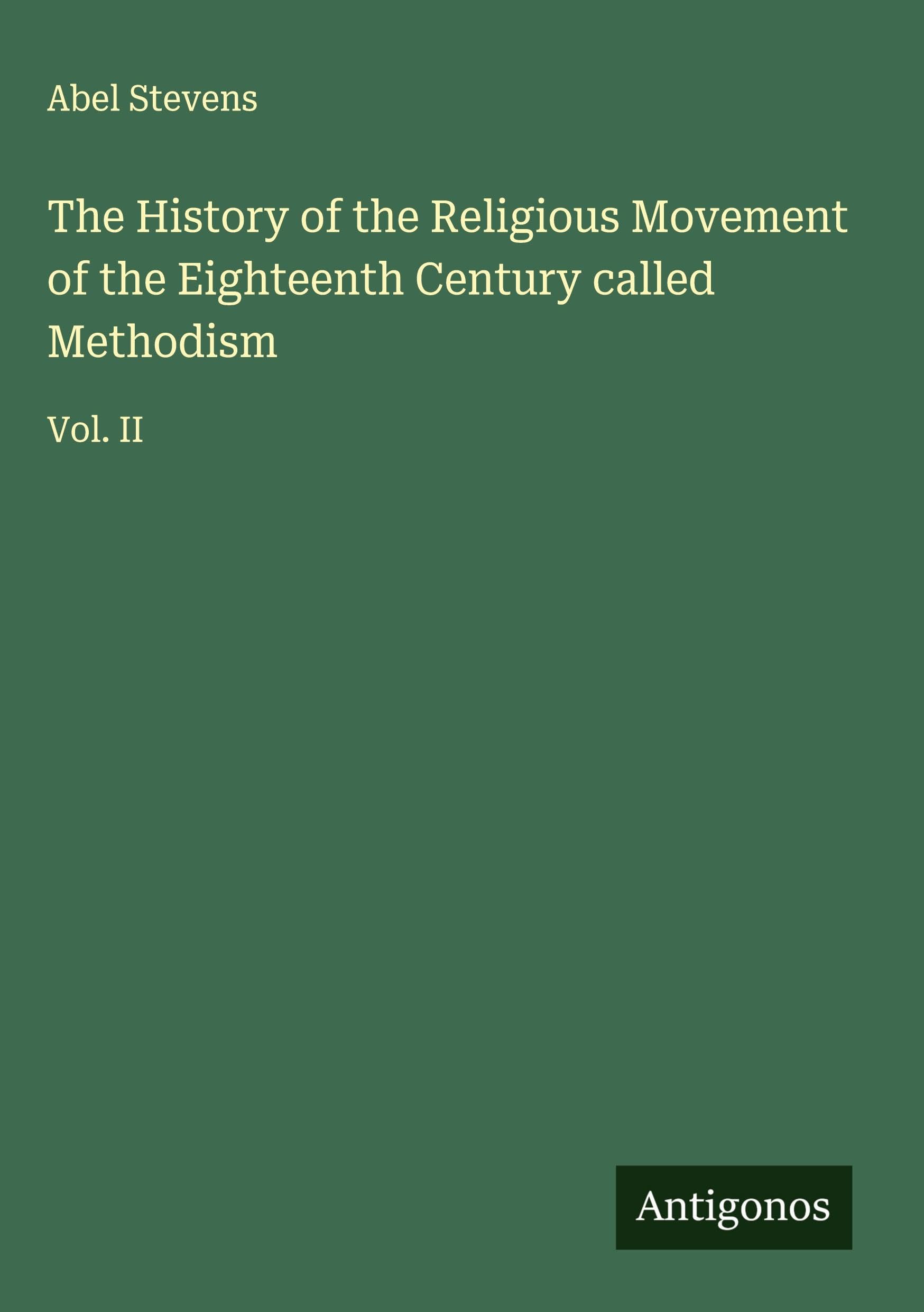 The History of the Religious Movement of the Eighteenth Century called Methodism Classics