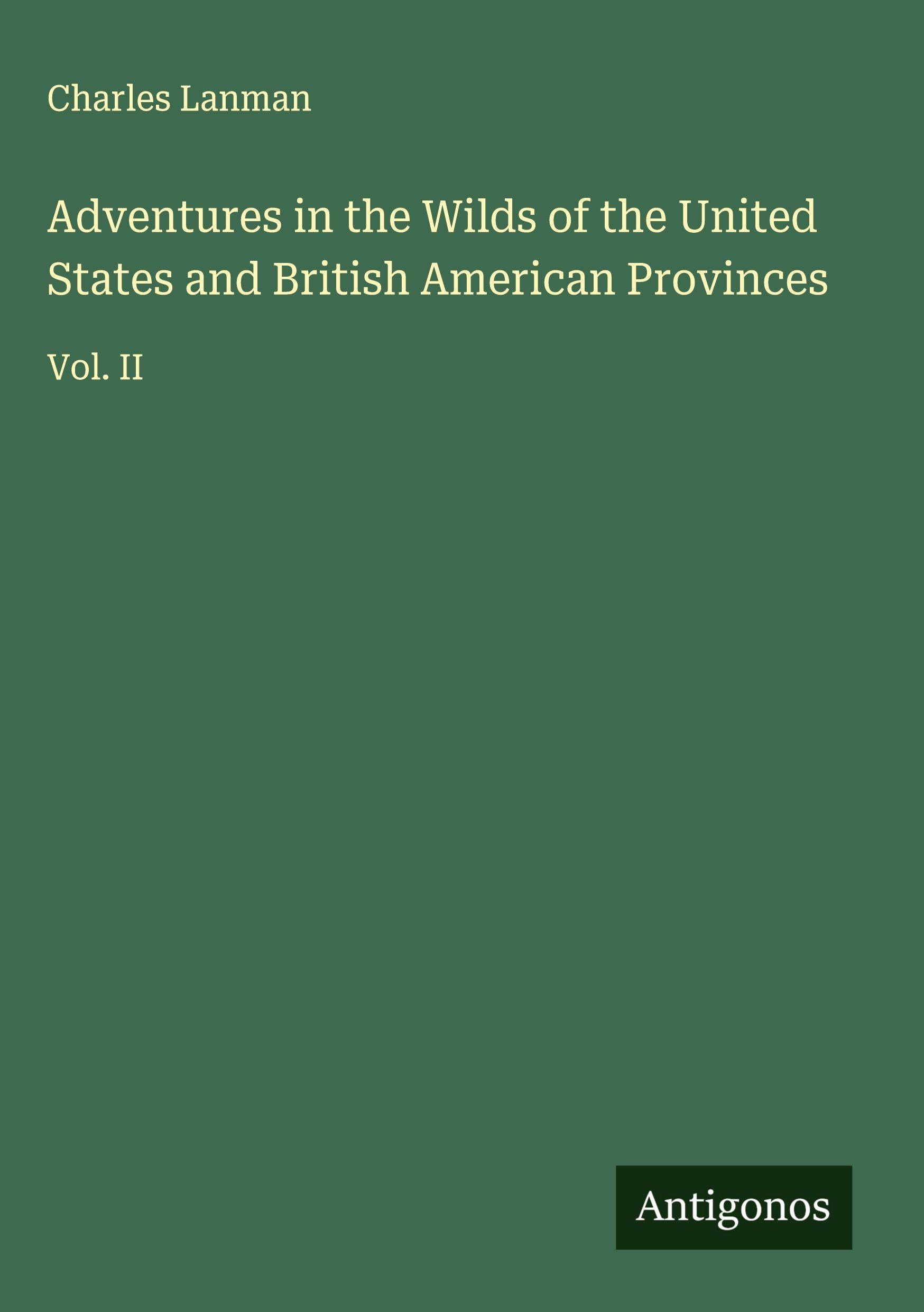 Adventures in the Wilds of the United States and British American Provinces Classics