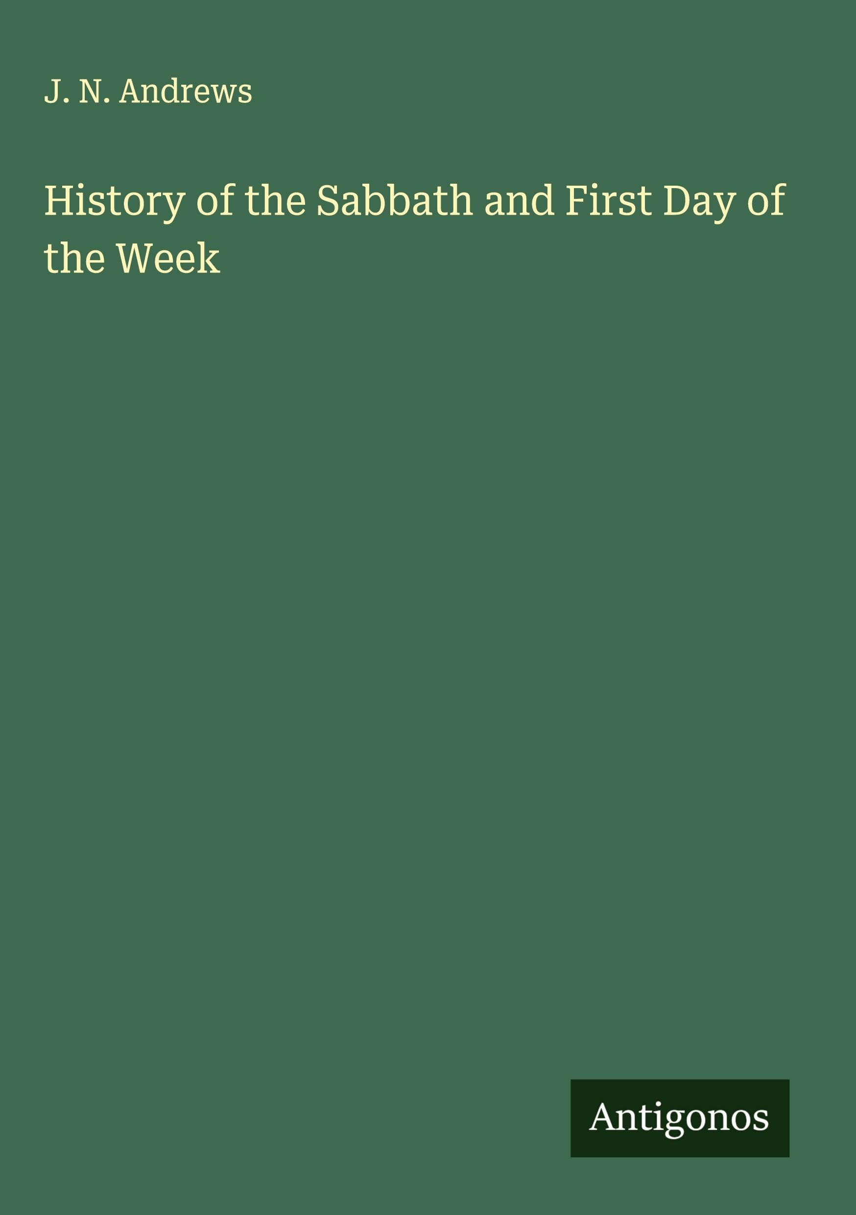 History of the Sabbath and First Day of the Week Classics