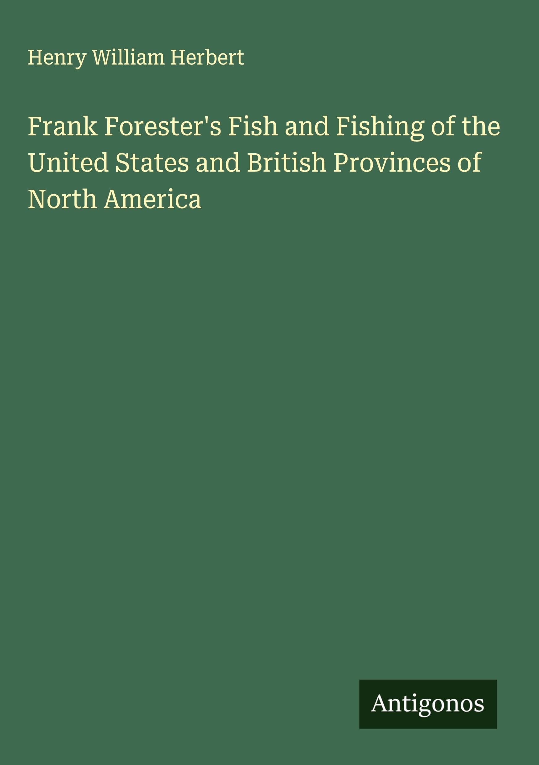 Frank Forester's Fish and Fishing of the United States and British Provinces of North America Classics