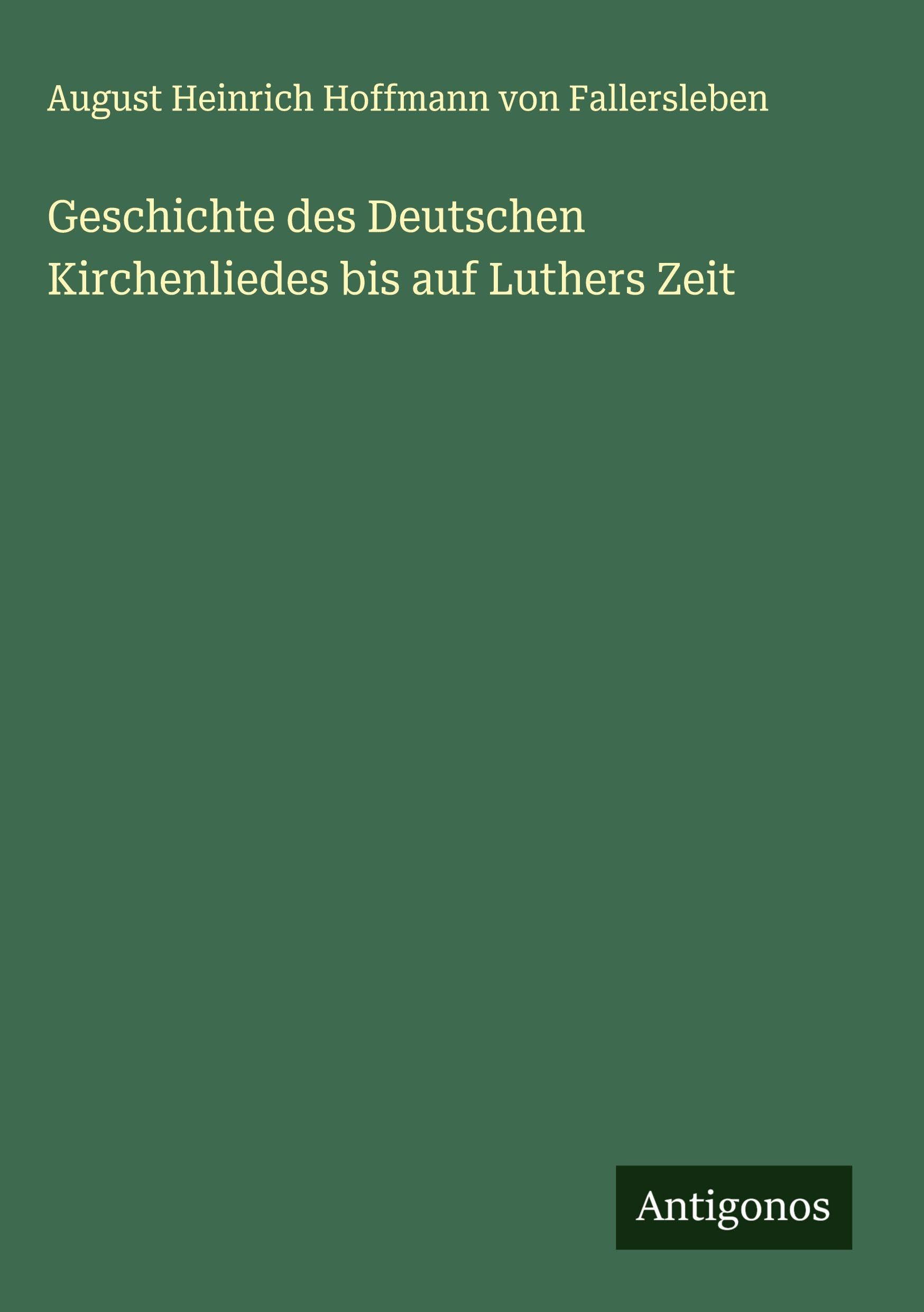 Geschichte des Deutschen Kirchenliedes bis auf Luthers Zeit Classics