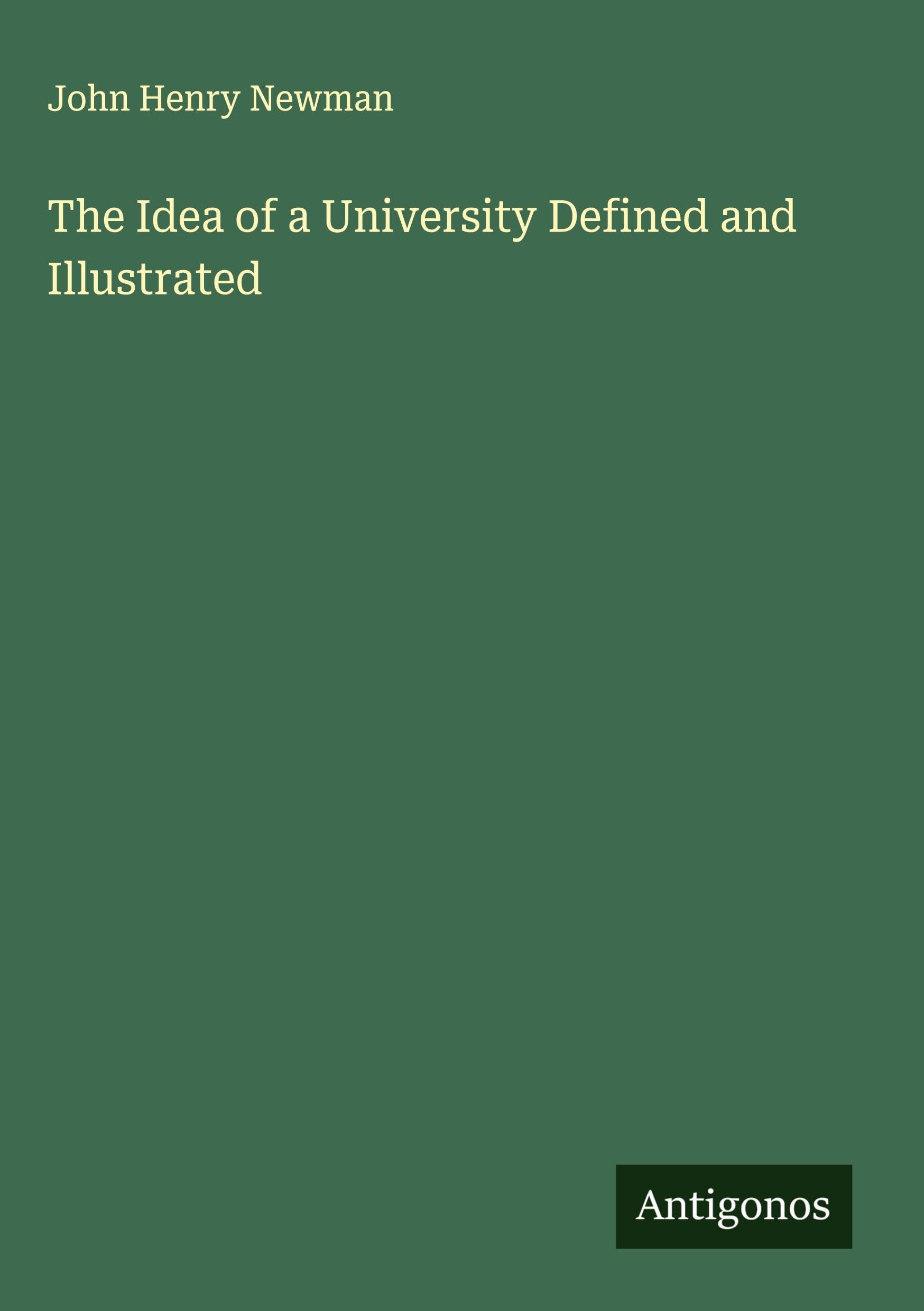 The Idea of a University Defined and Illustrated Classics