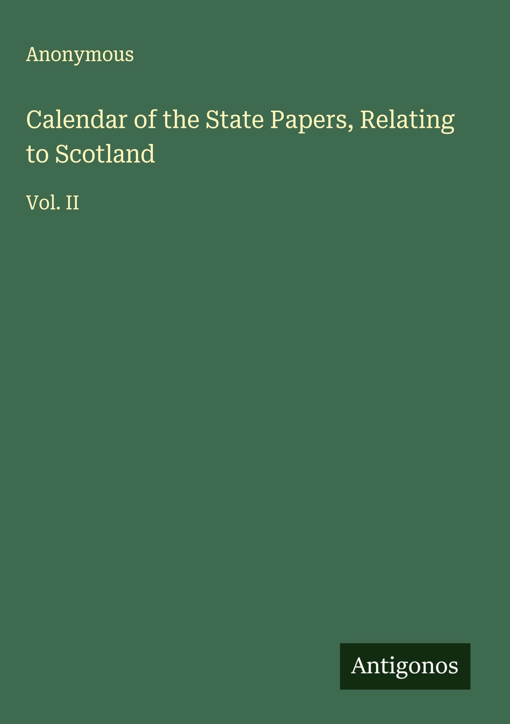 Calendar of the State Papers, Relating to Scotland Classics