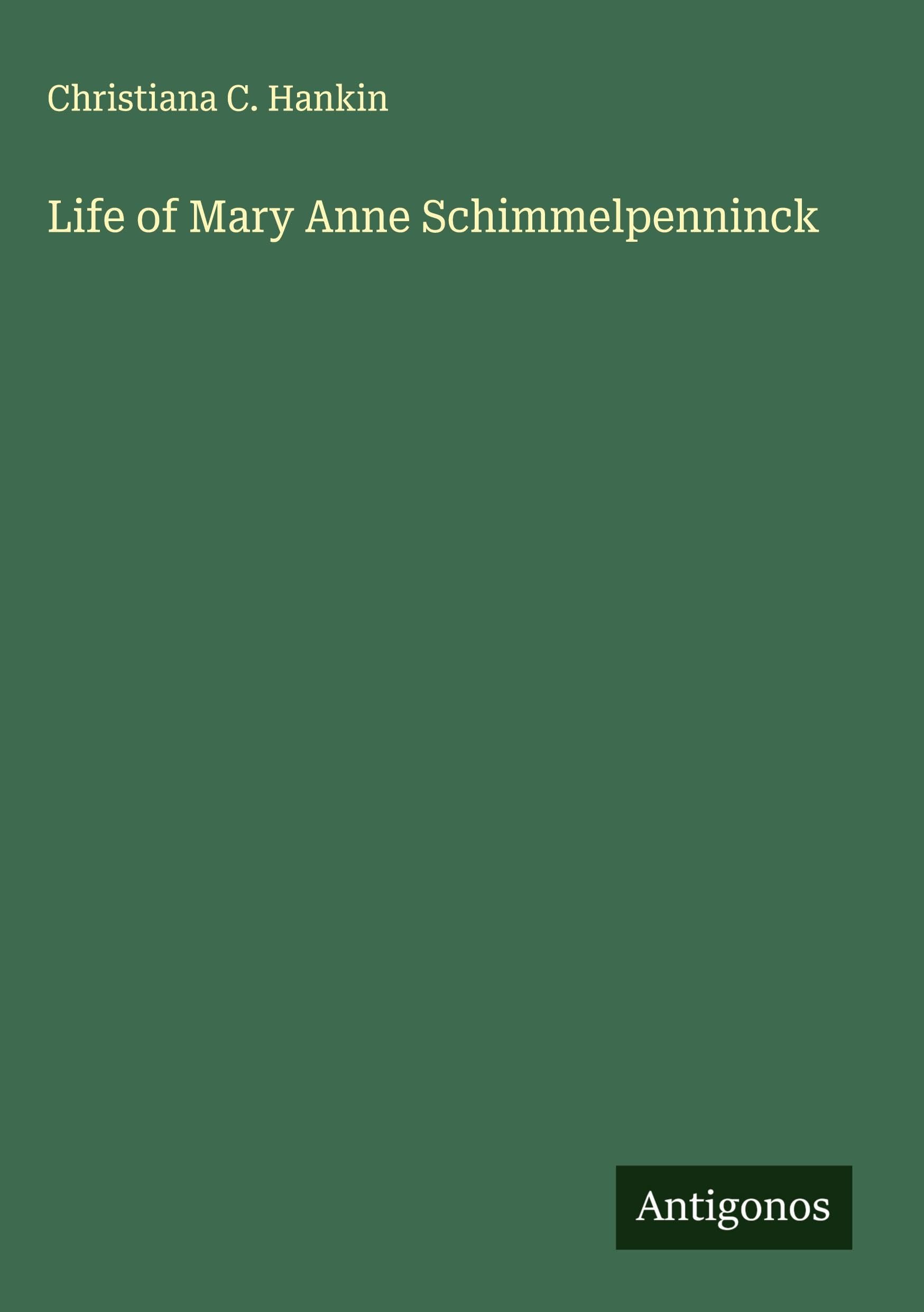 Life of Mary Anne Schimmelpenninck Classics