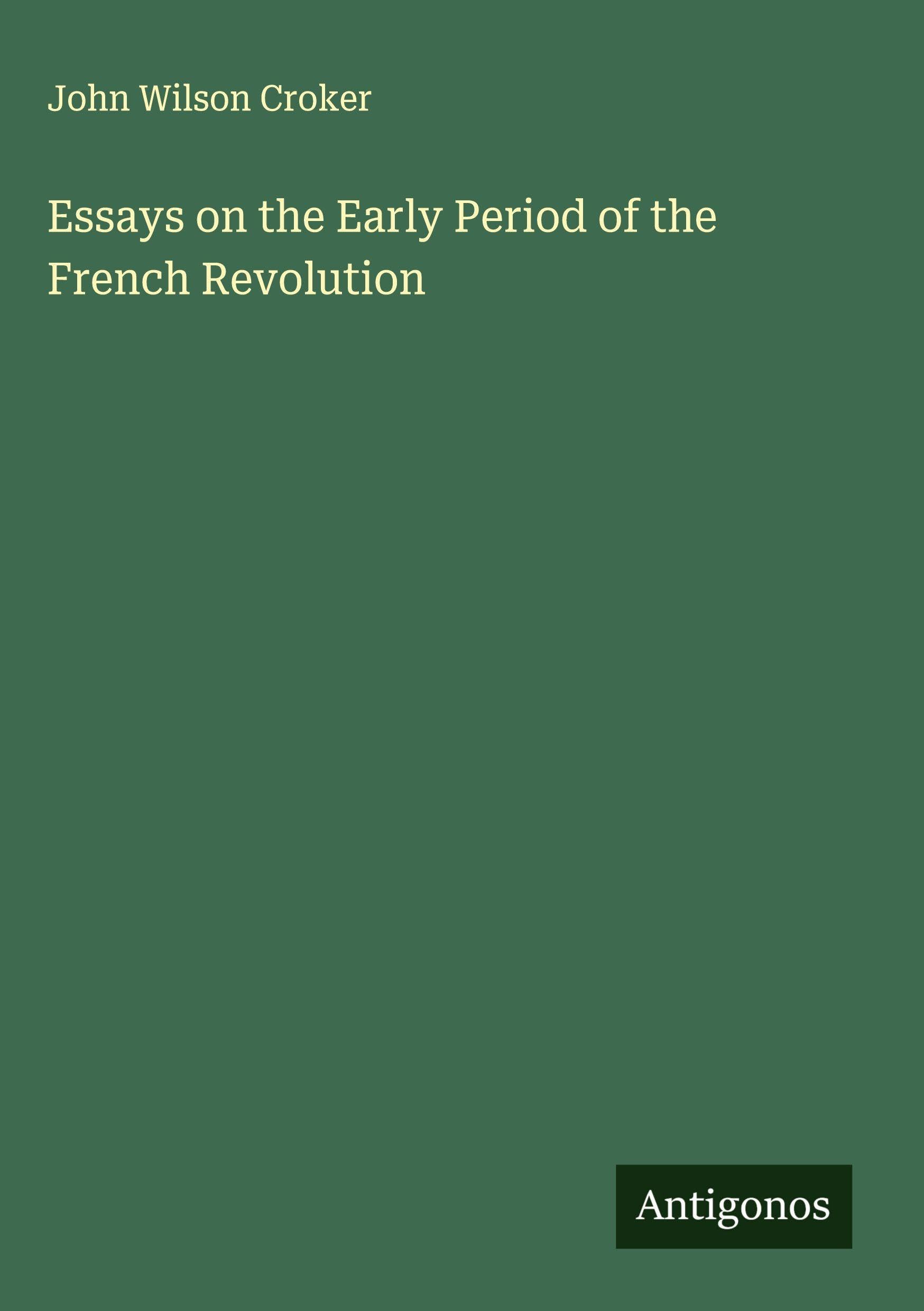 Essays on the Early Period of the French Revolution Classics