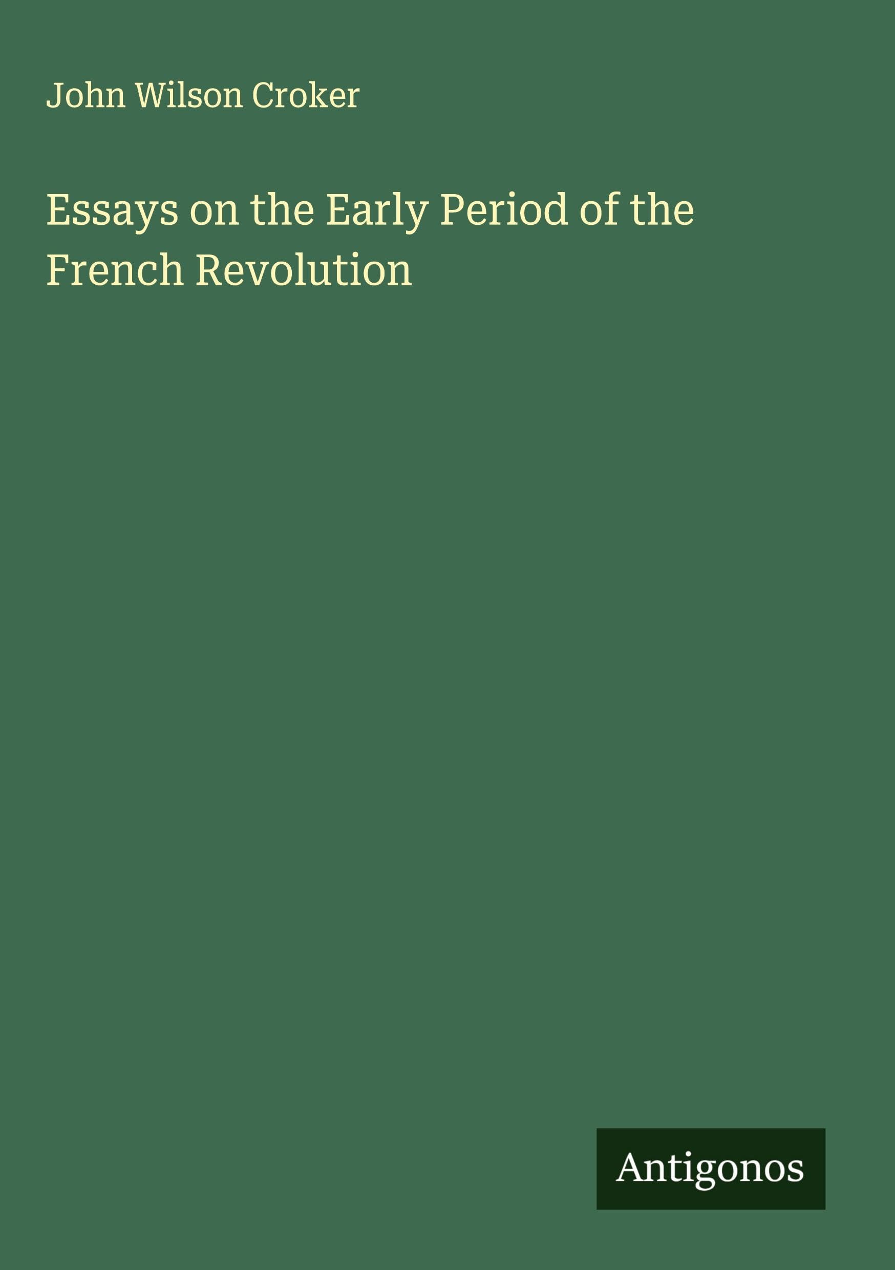 Essays on the Early Period of the French Revolution Classics