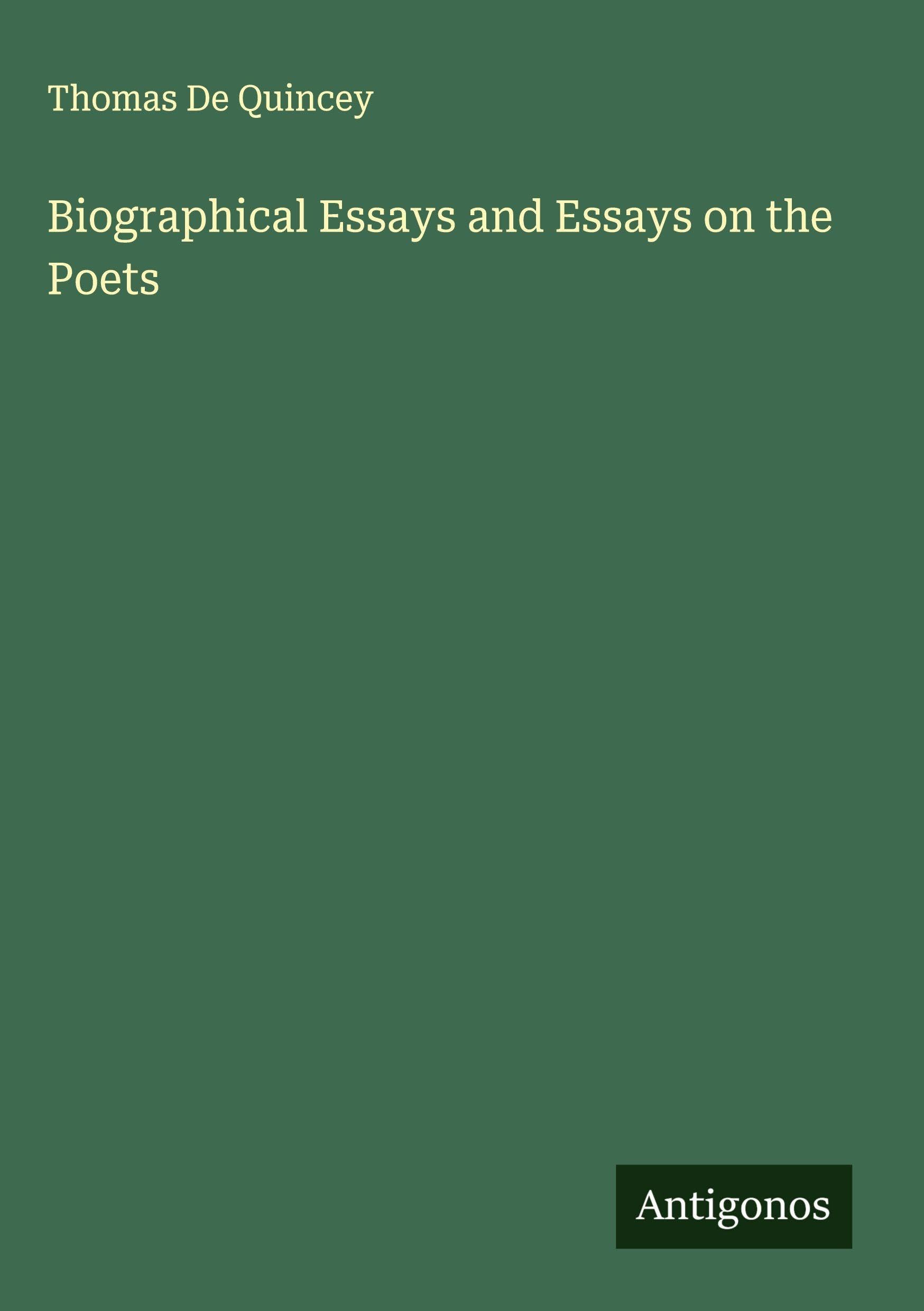 Biographical Essays and Essays on the Poets Classics