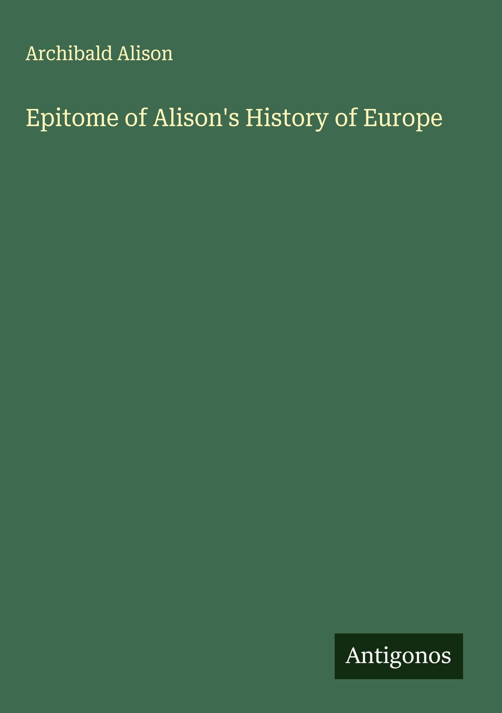 Epitome of Alison's History of Europe Classics