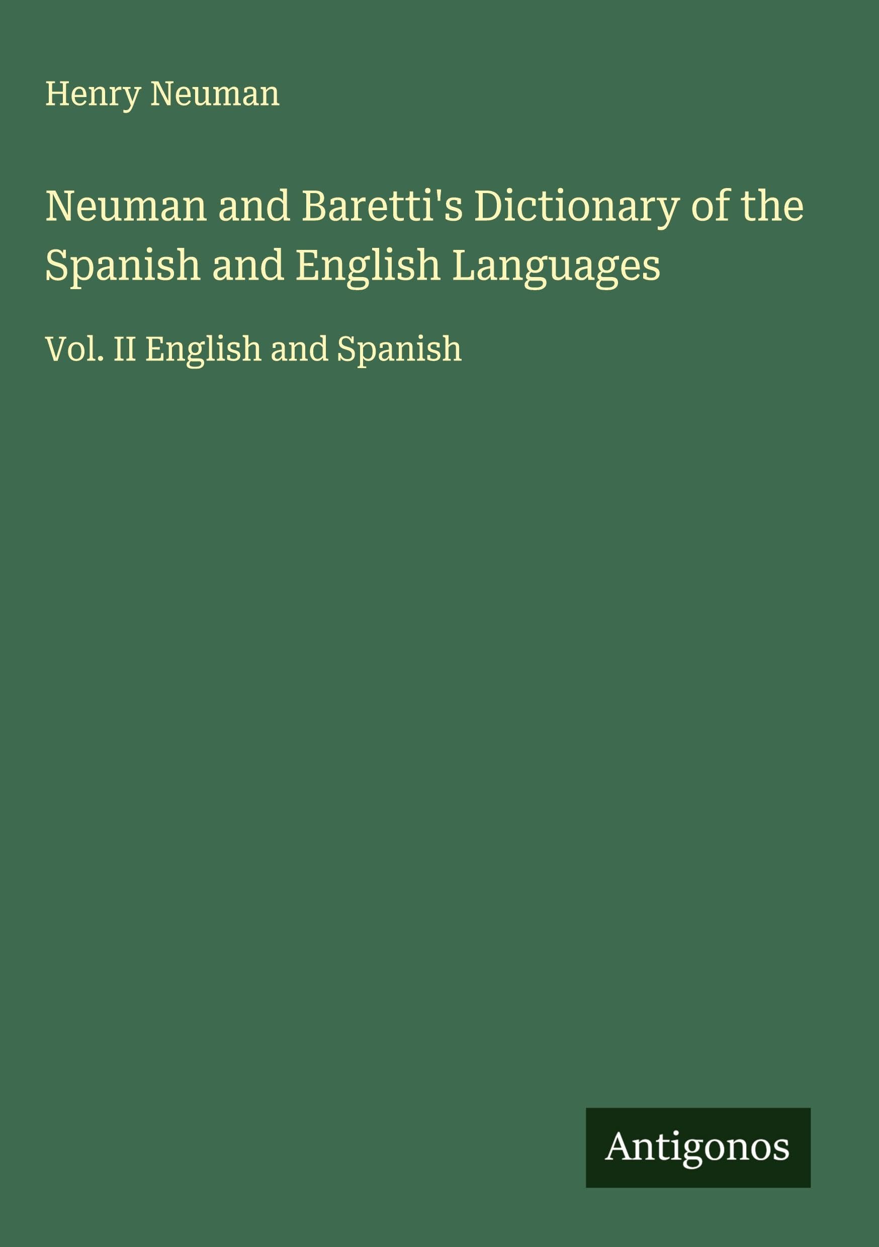 Neuman and Baretti's Dictionary of the Spanish and English Languages Classics
