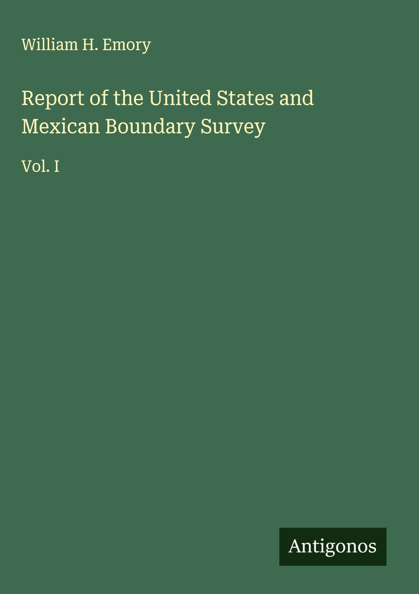 Report of the United States and Mexican Boundary Survey Classics