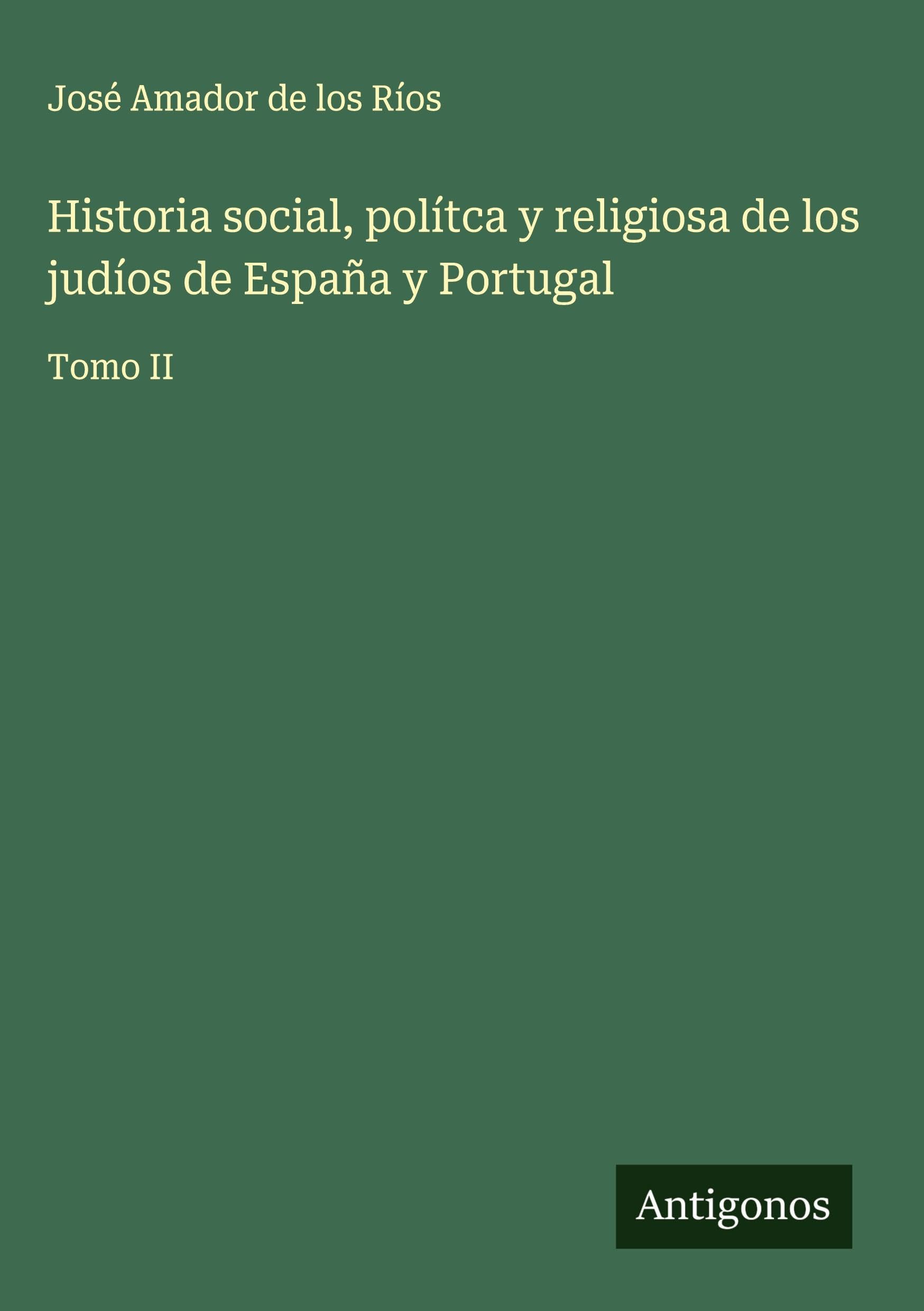 Historia social, polítca y religiosa de los judíos de España y Portugal Classics