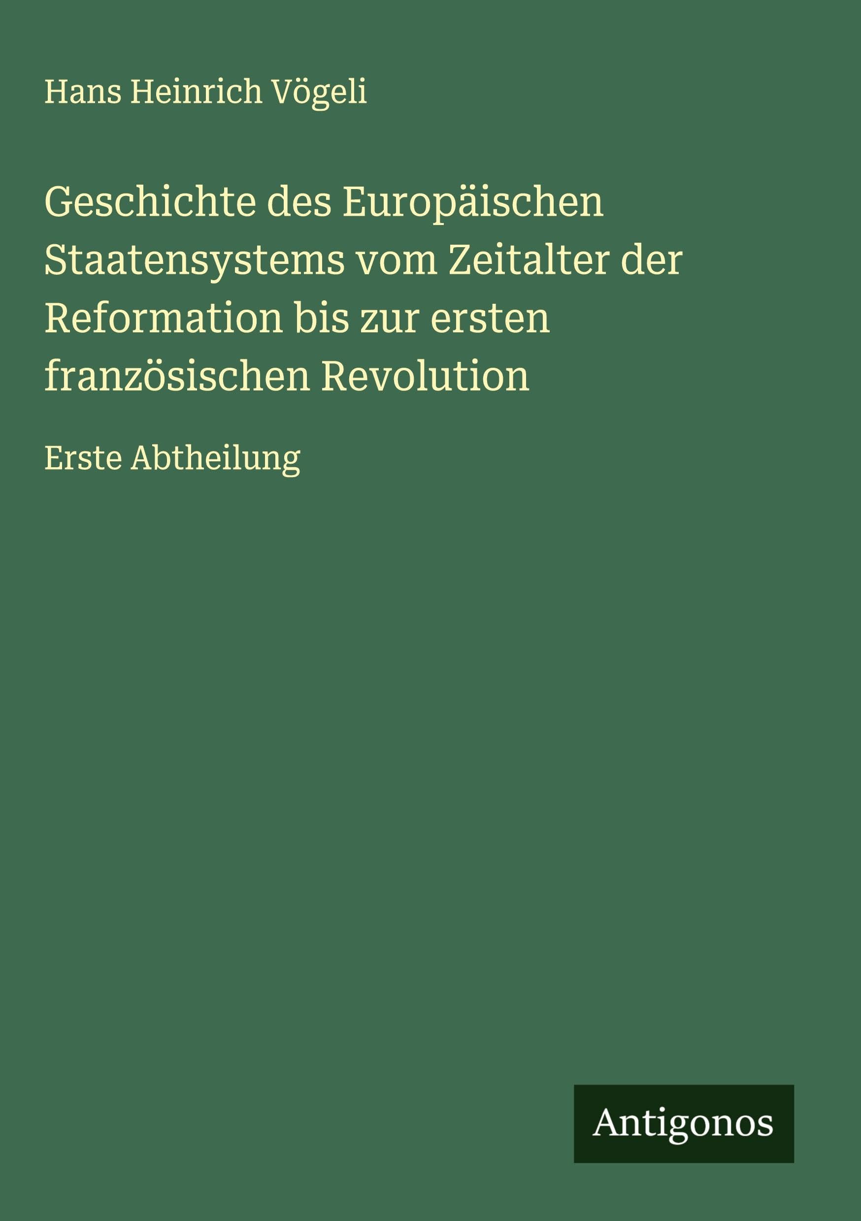 Geschichte des Europäischen Staatensystems vom Zeitalter der Reformation bis zur ersten französischen Revolution Classics
