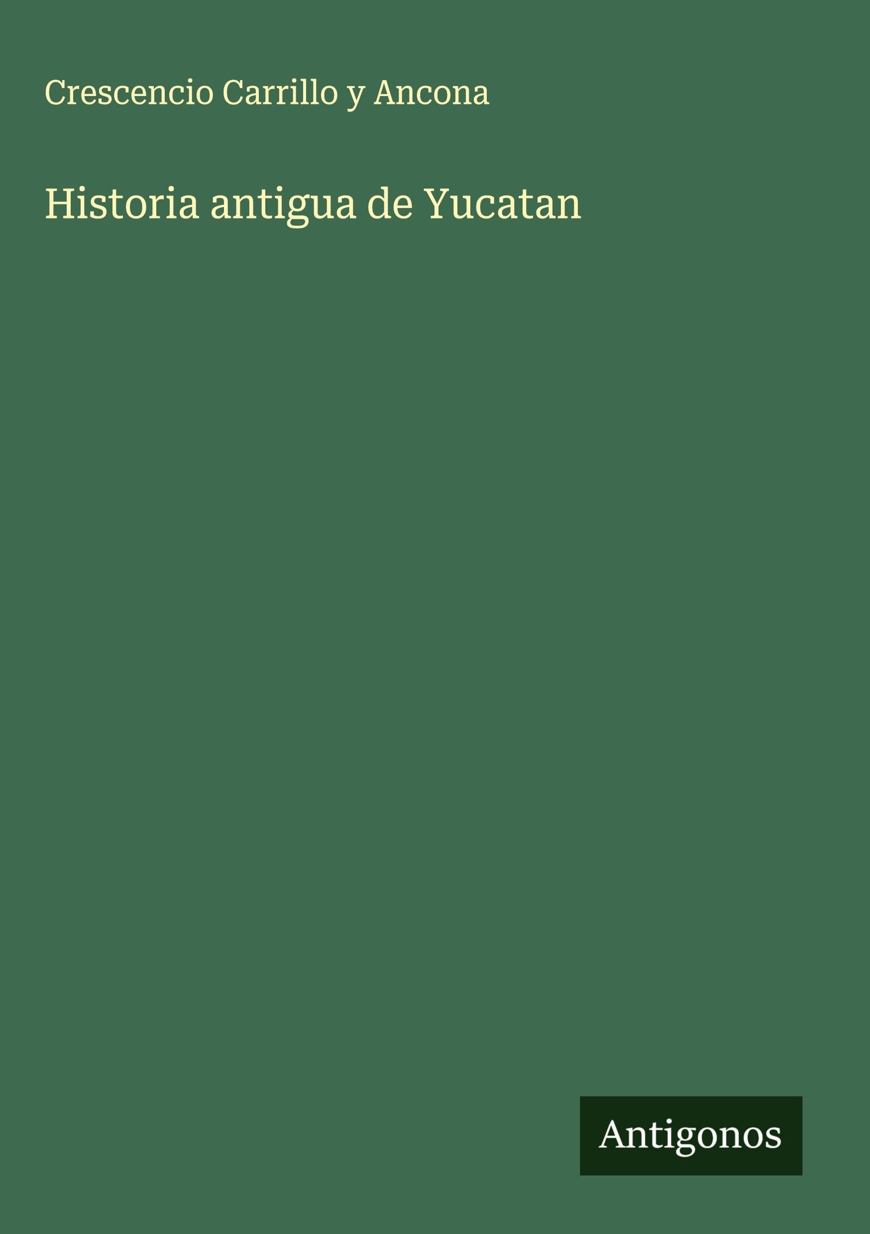 Historia antigua de Yucatan Classics