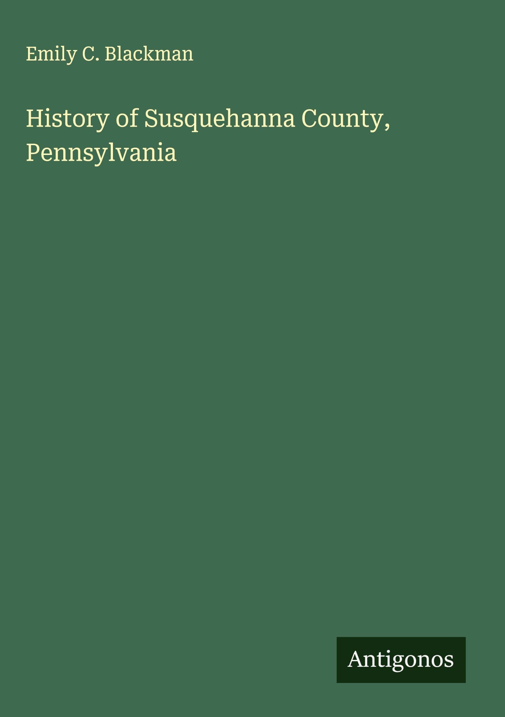 History of Susquehanna County, Pennsylvania Classics