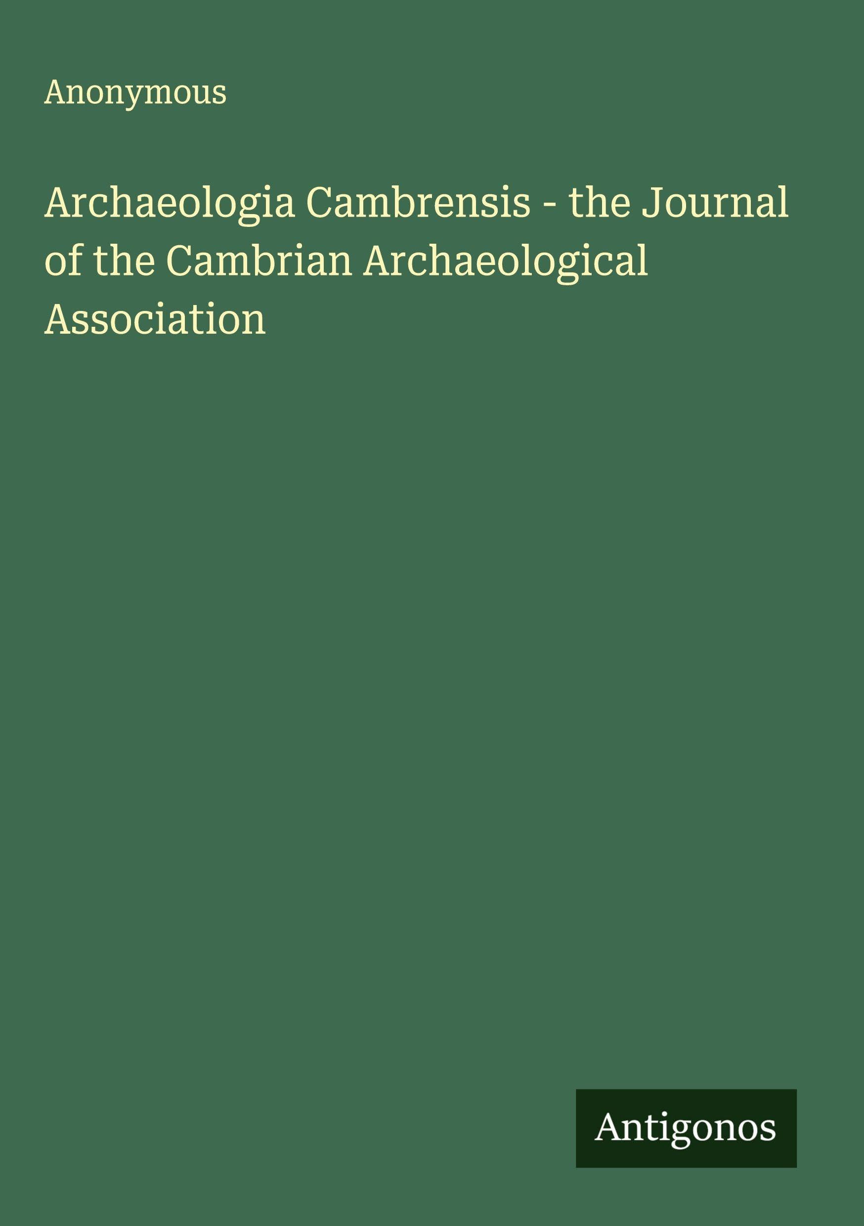Archaeologia Cambrensis - the Journal of the Cambrian Archaeological Association Classics