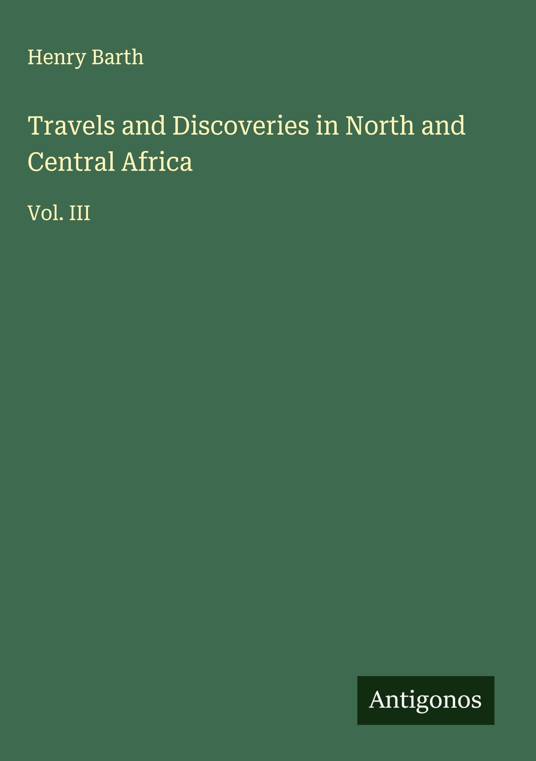 Travels and Discoveries in North and Central Africa Classics