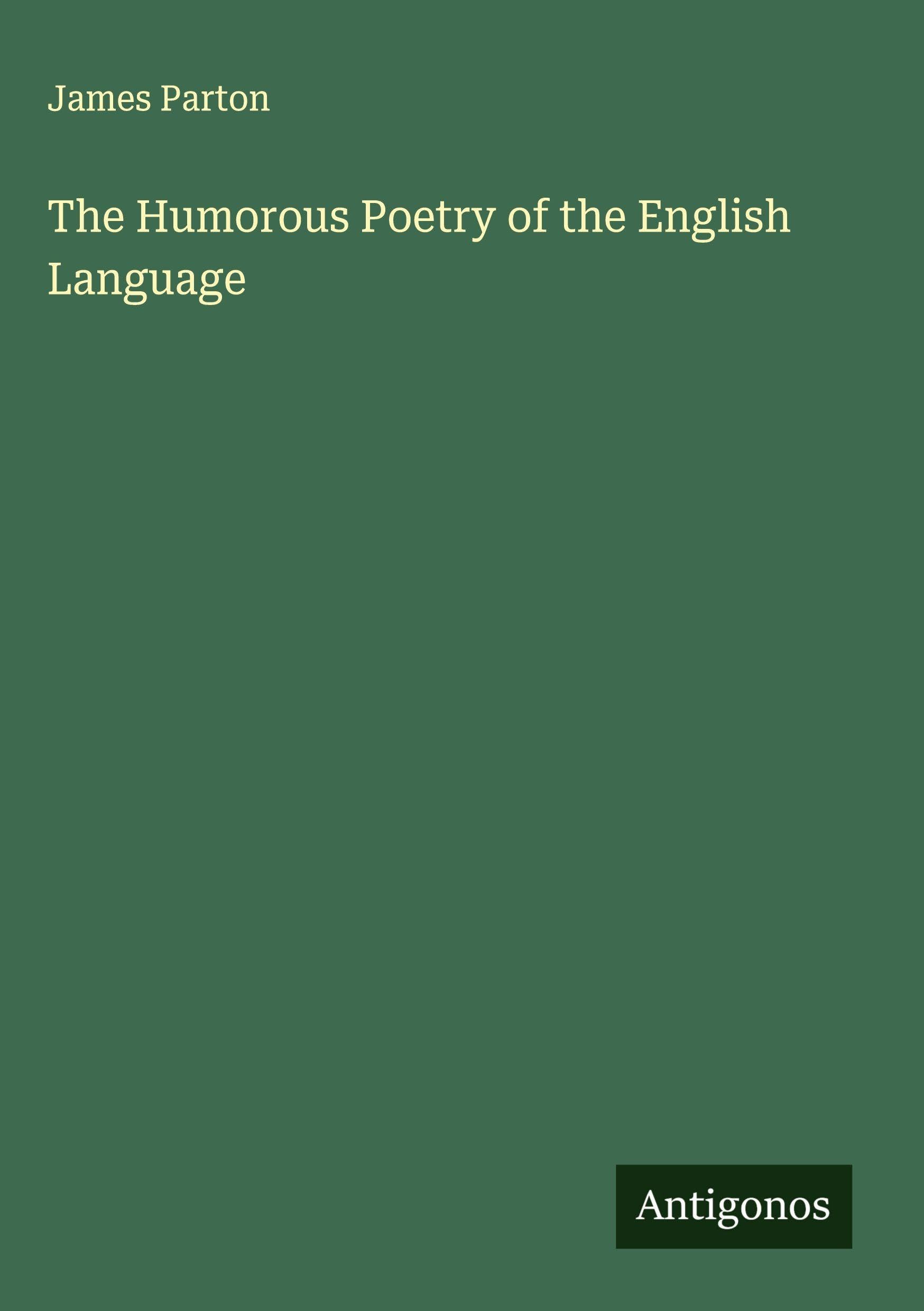 The Humorous Poetry of the English Language Classics