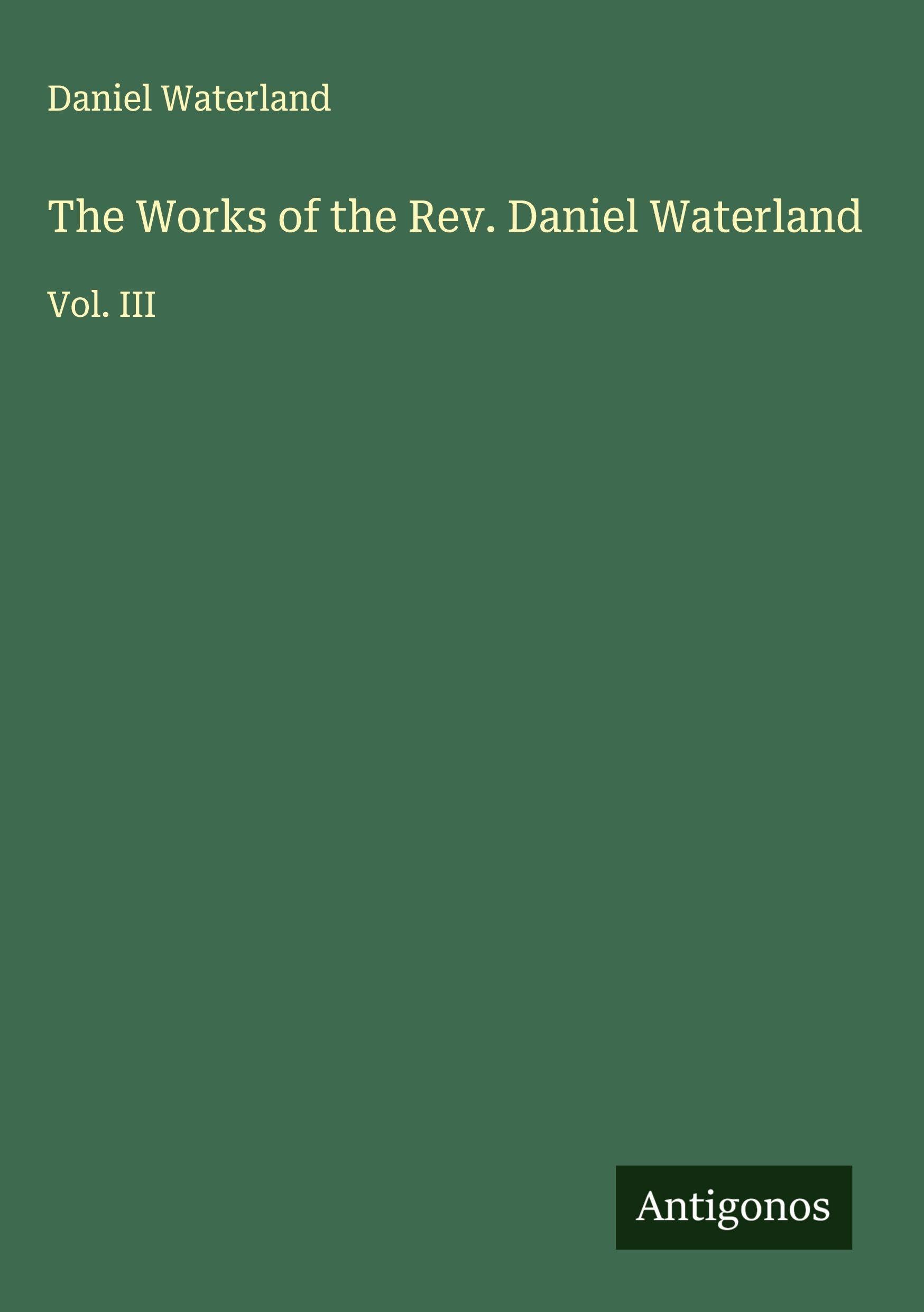 The Works of the Rev. Daniel Waterland Classics