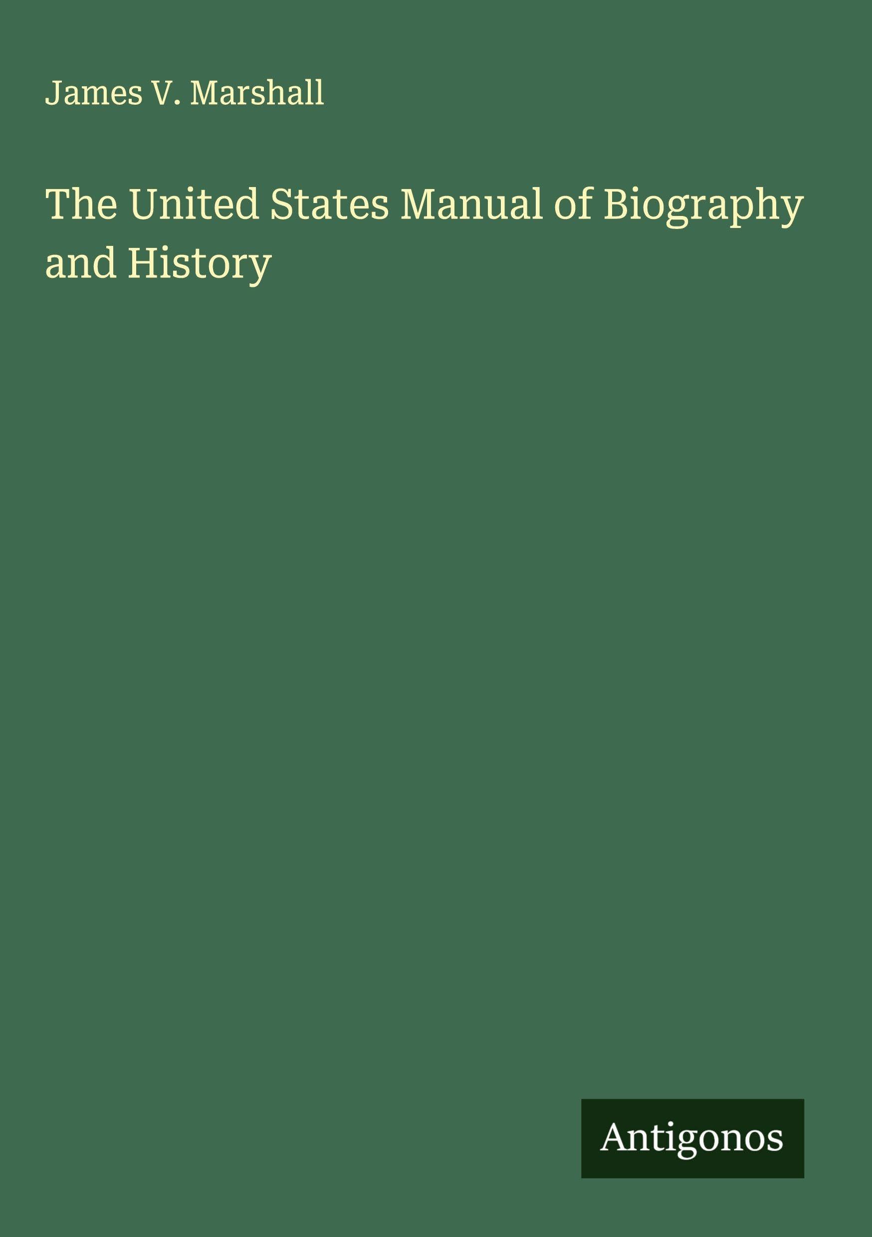 The United States Manual of Biography and History Classics