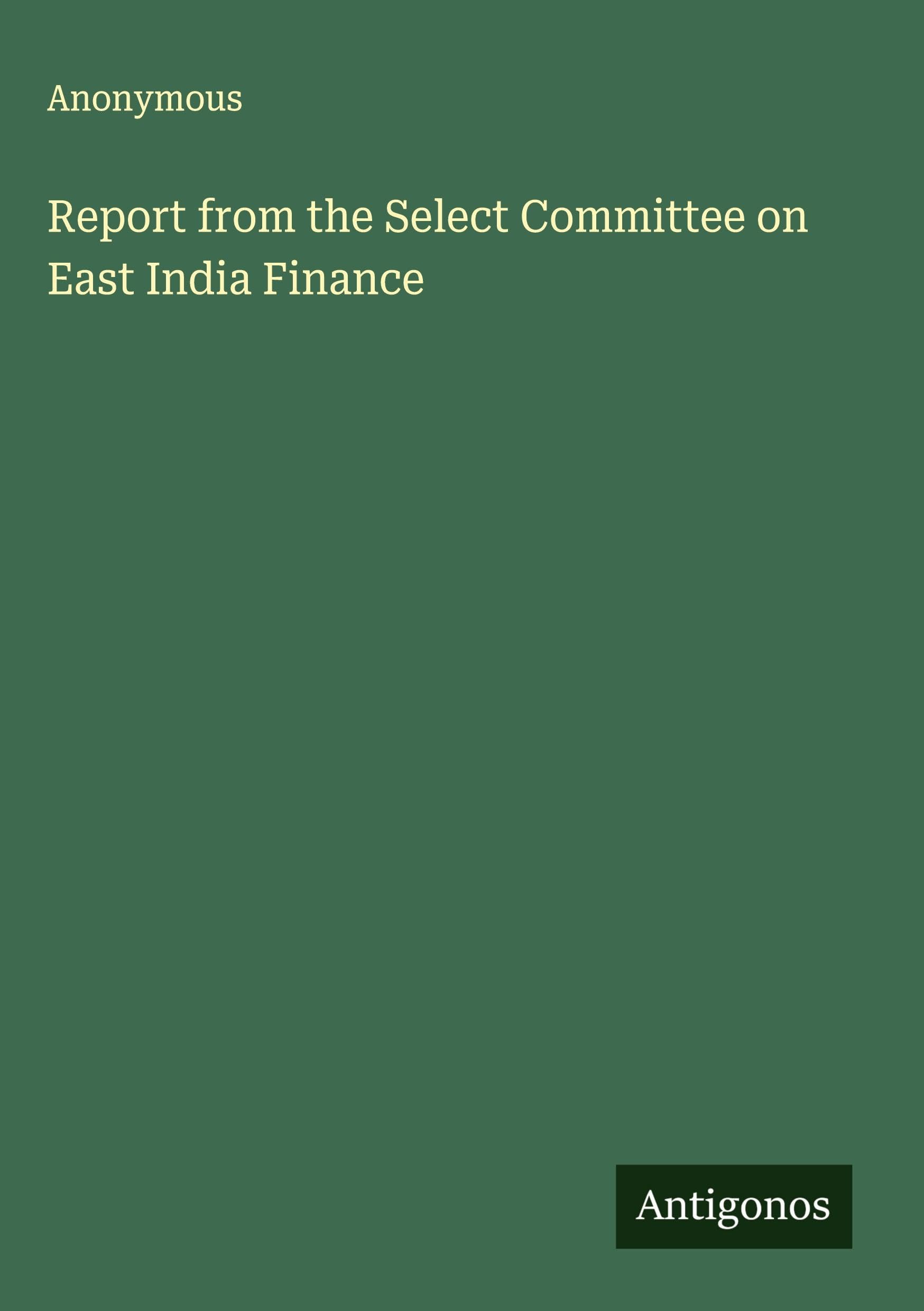 Report from the Select Committee on East India Finance Classics