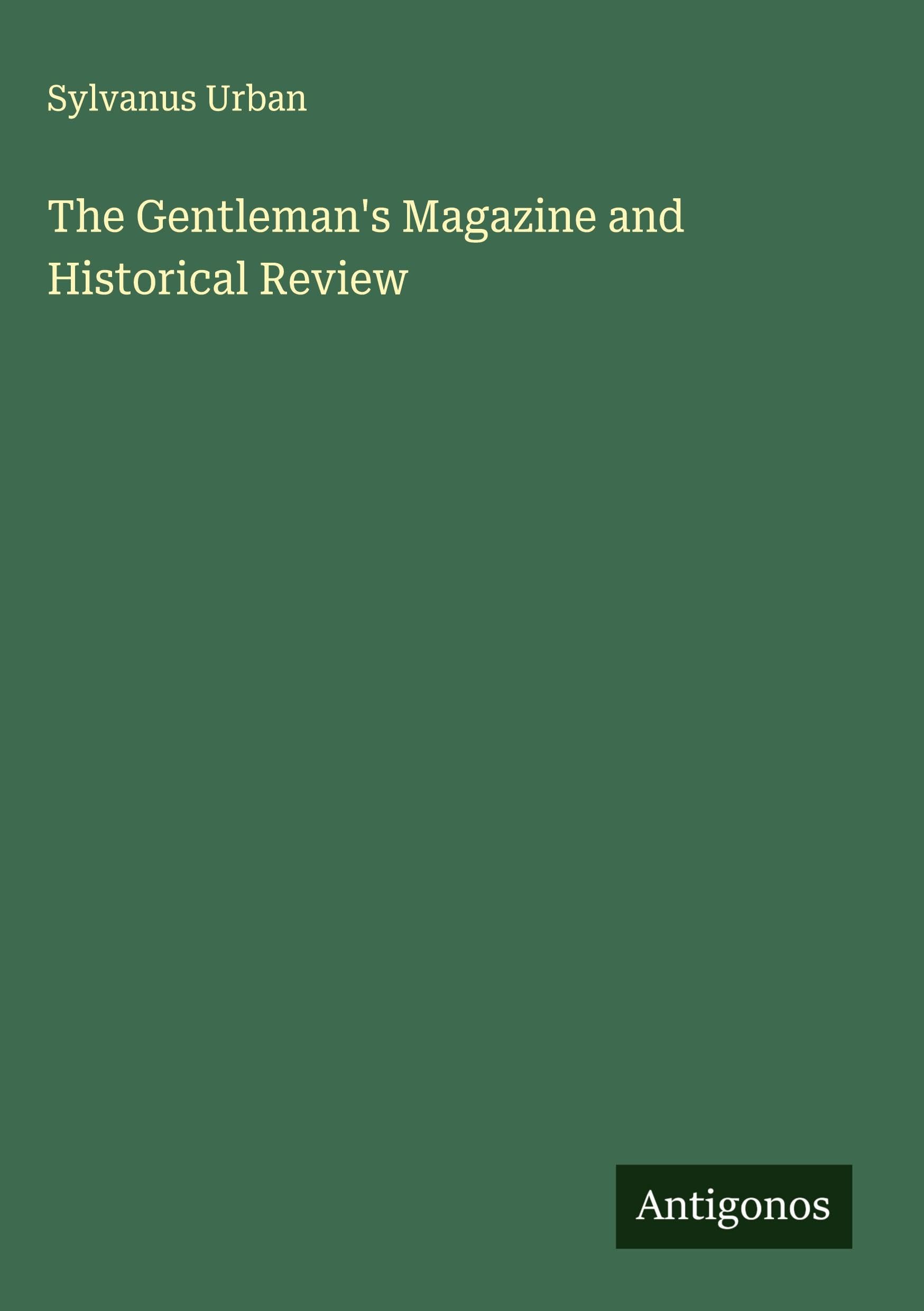 The Gentleman's Magazine and Historical Review Classics